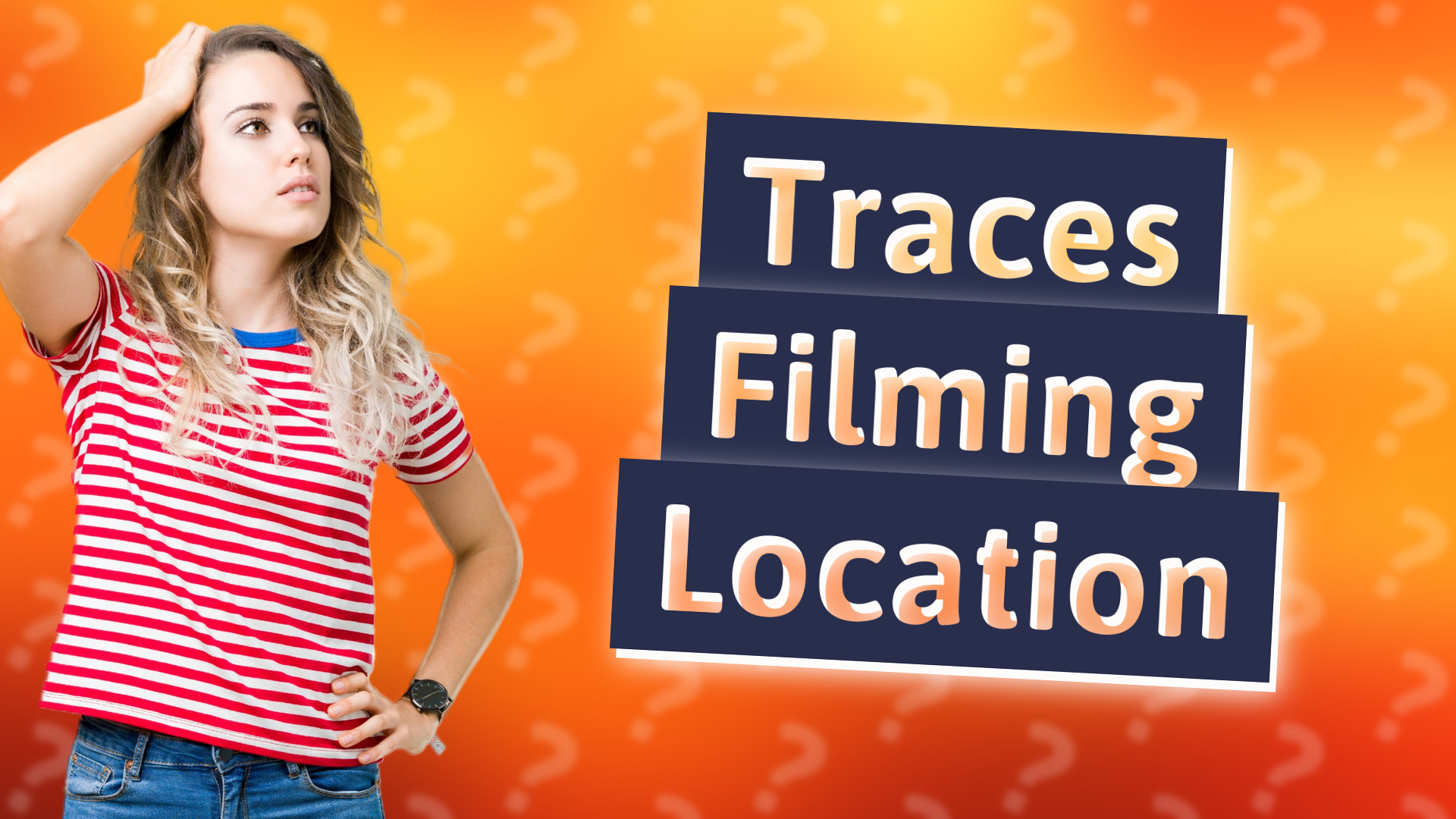 Traces Filming Location