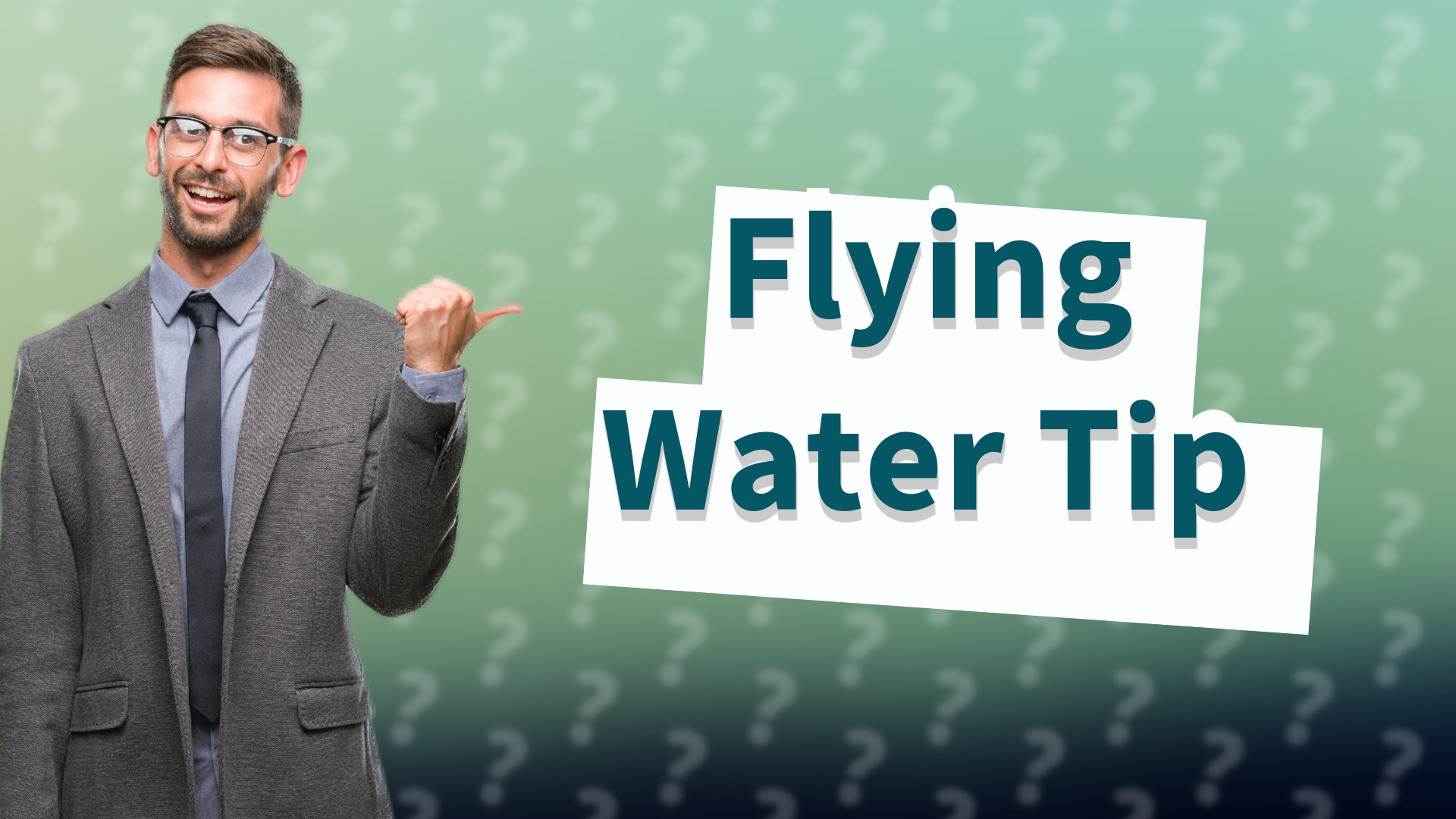 Flying Water Tip