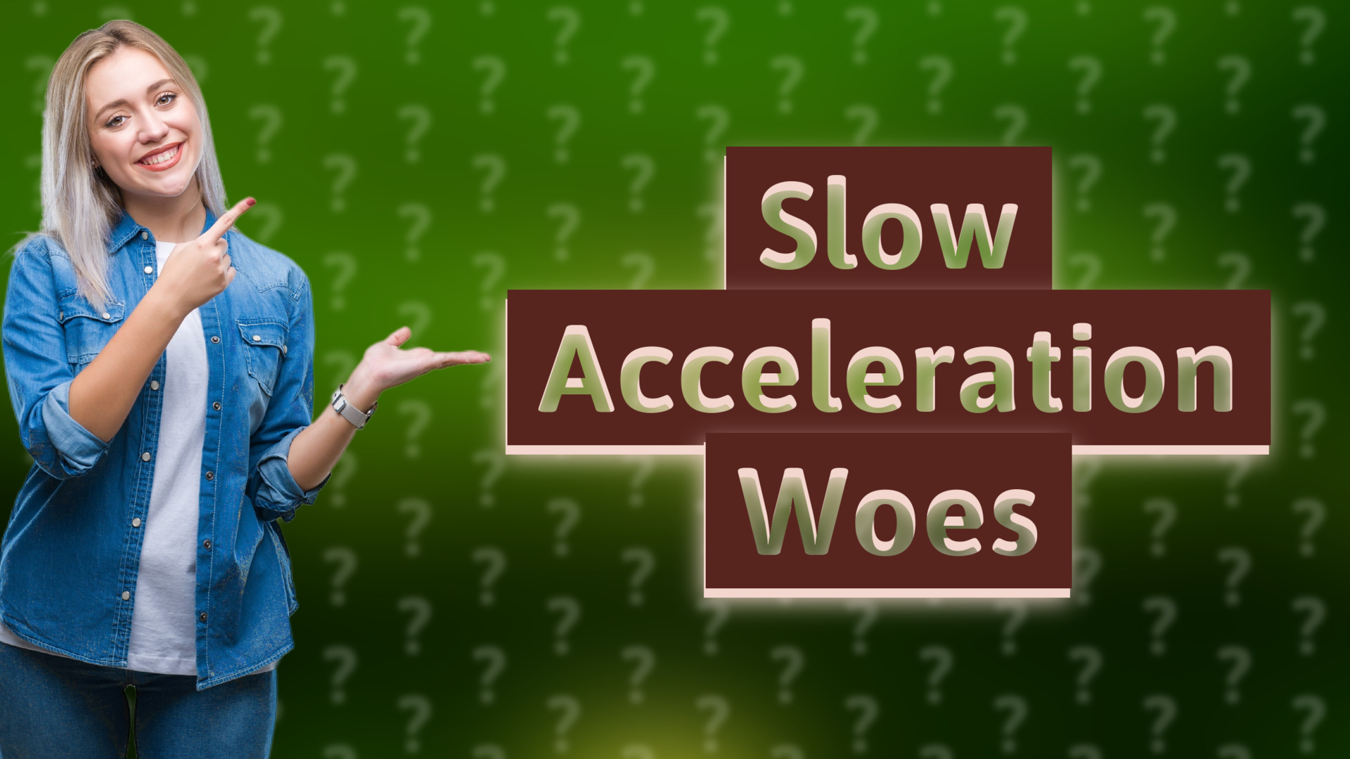 Slow Acceleration Woes