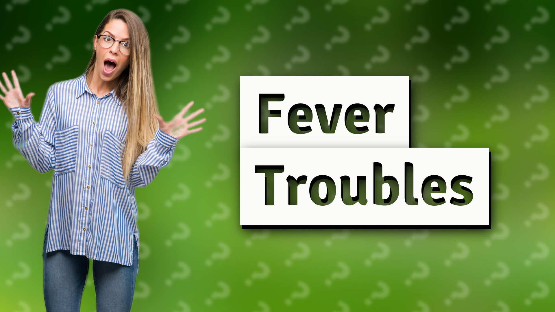 Fever Troubles