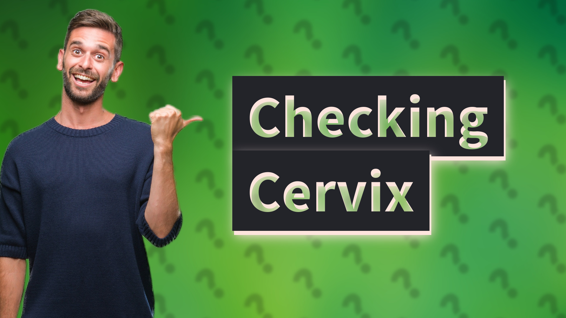 Checking Cervix