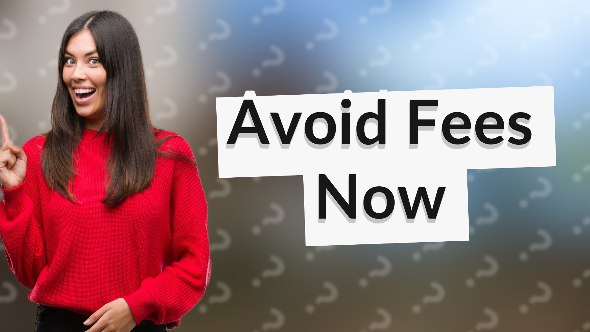 Avoid Fees Now