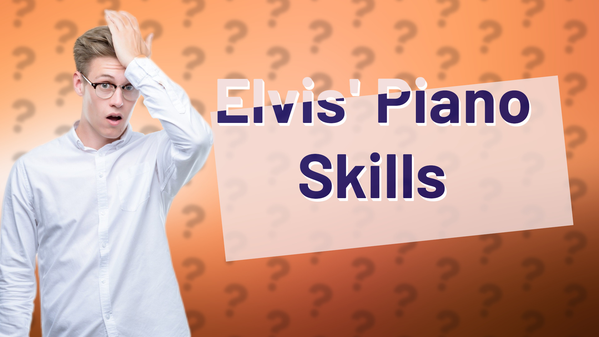Elvis' Piano Skills