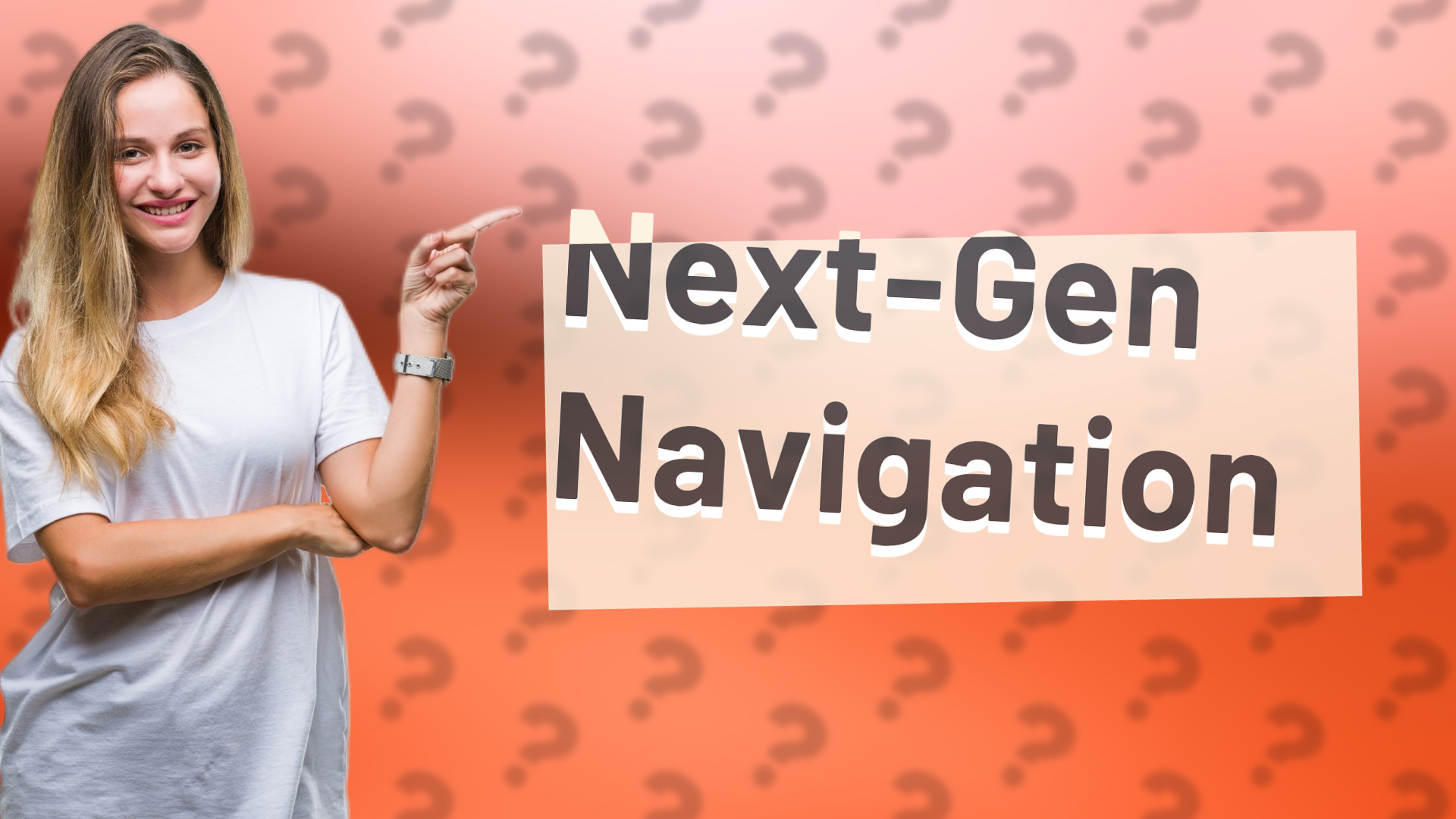 Next-Gen Navigation
