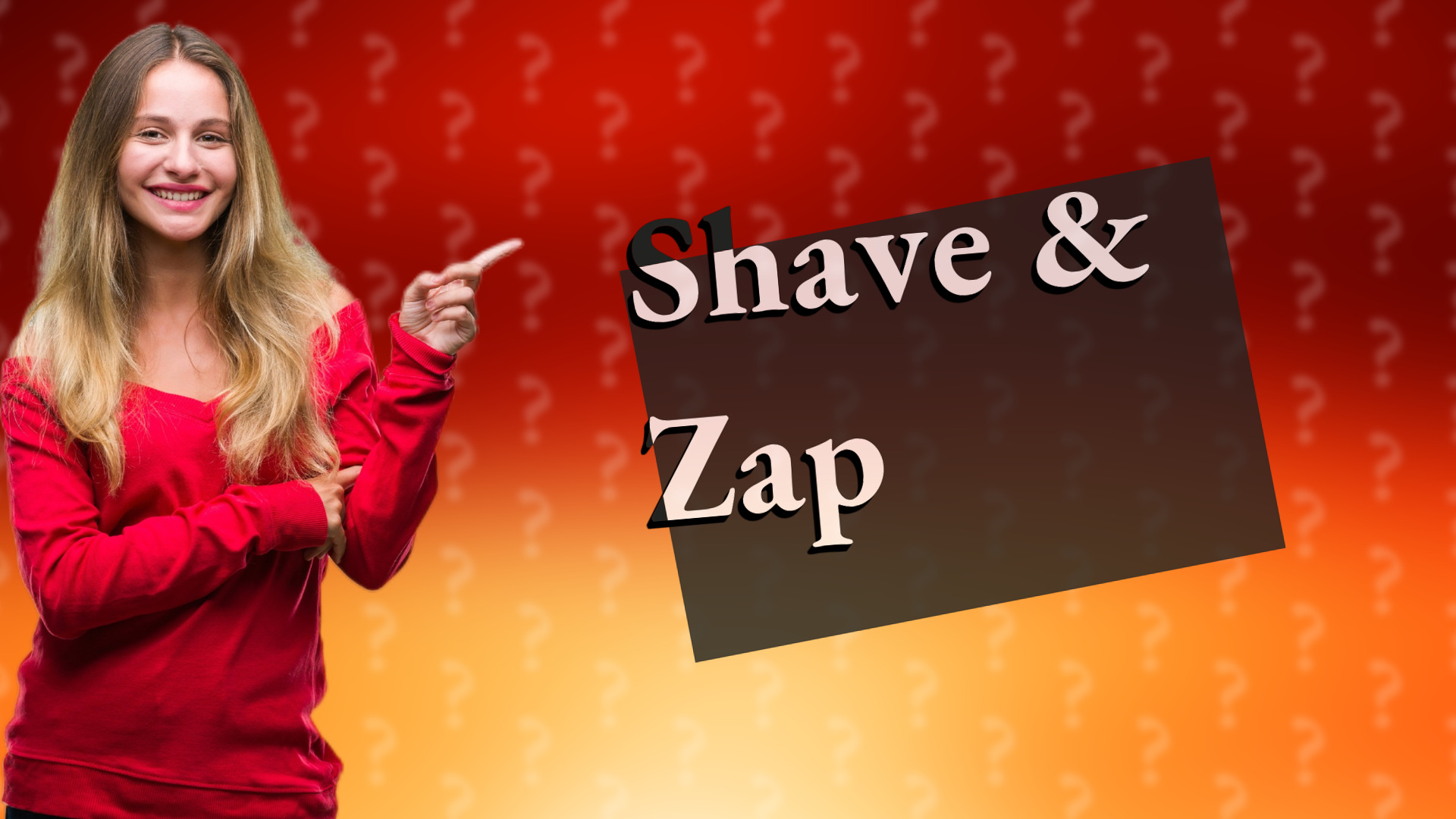 Shave & Zap
