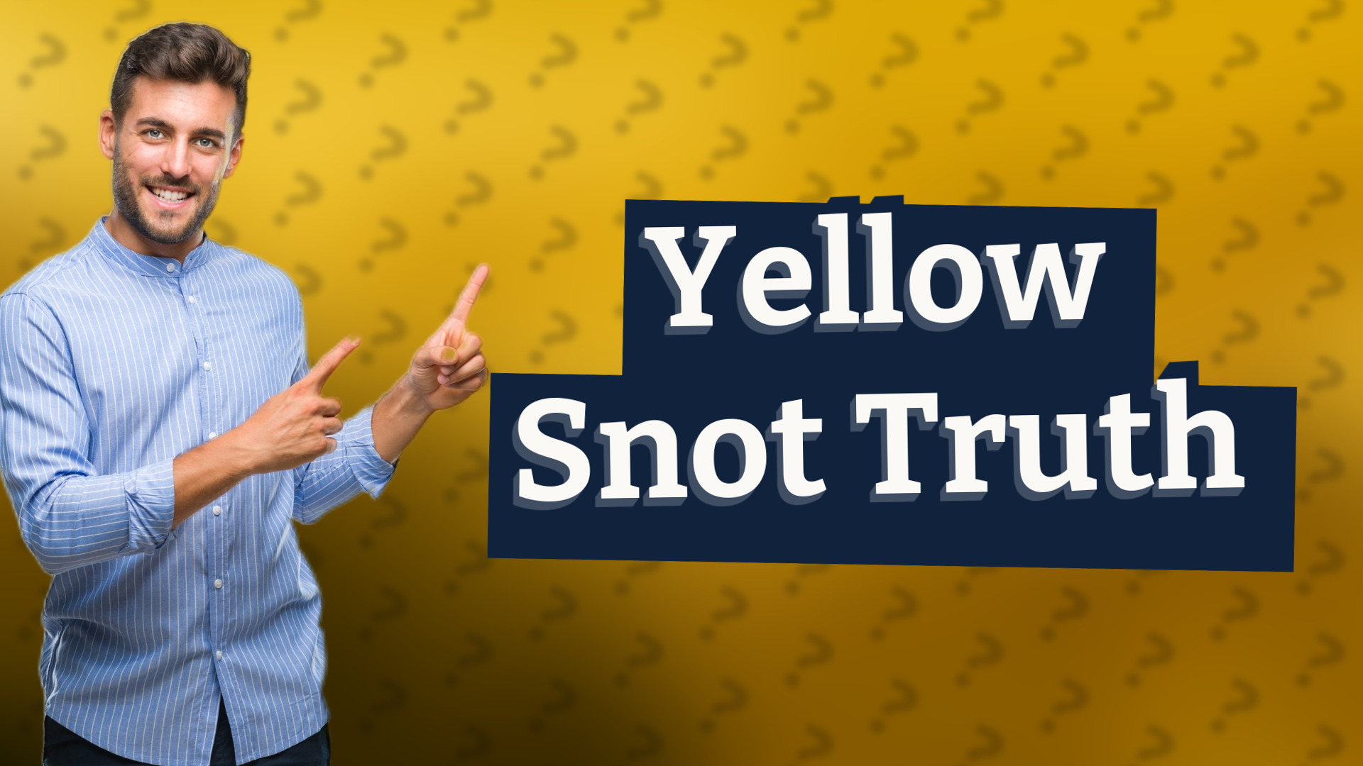 Yellow Snot Truth