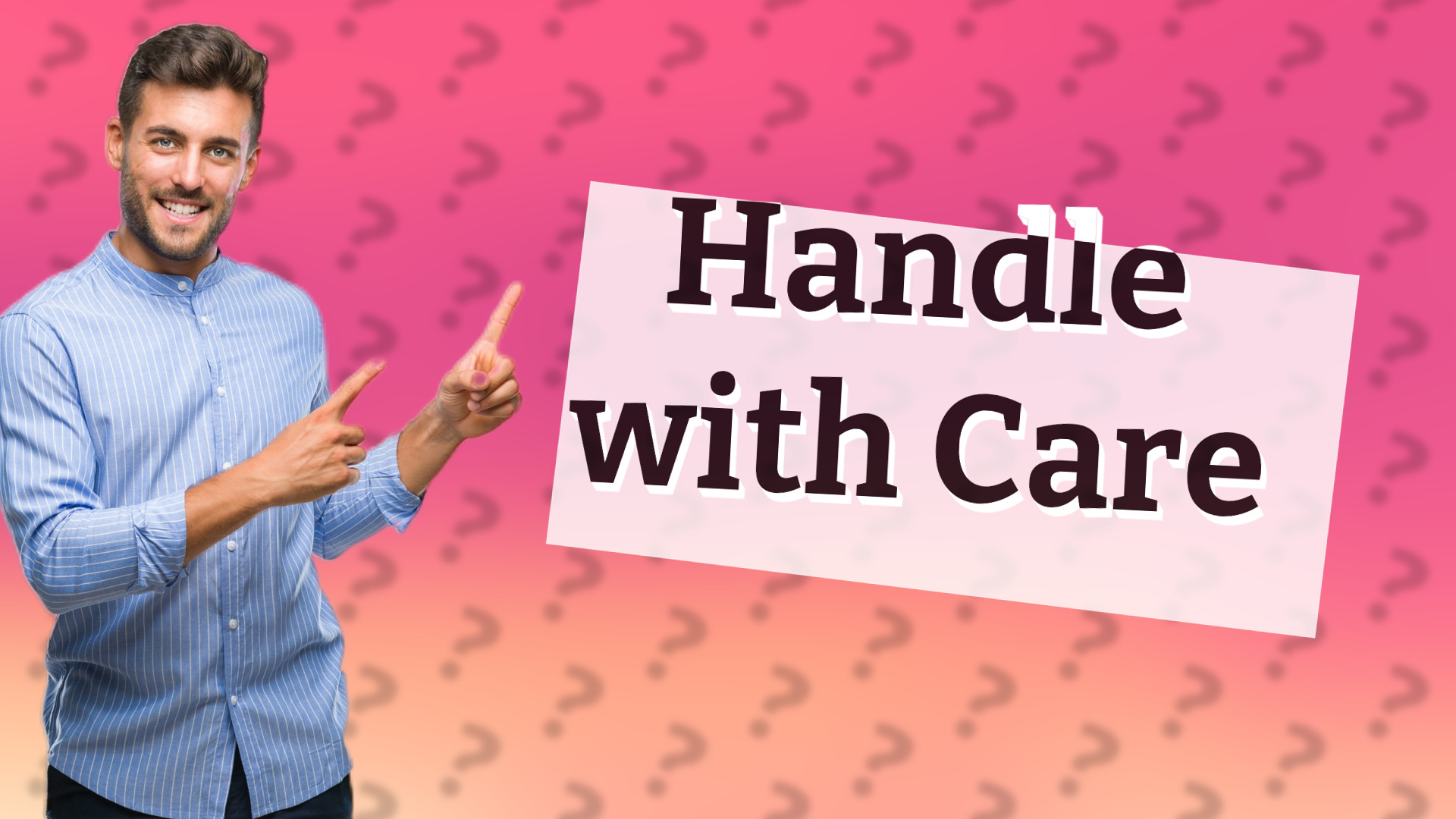 Handle with Care