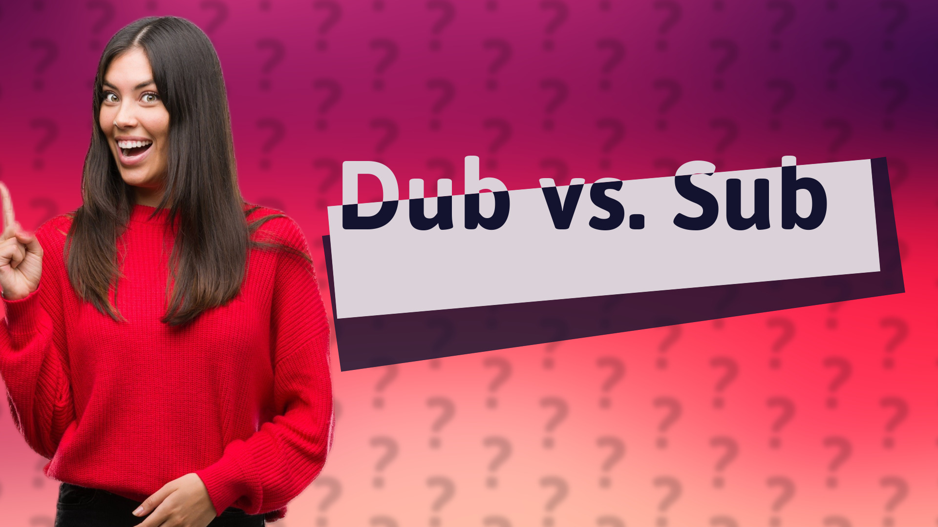 Dub vs. Sub