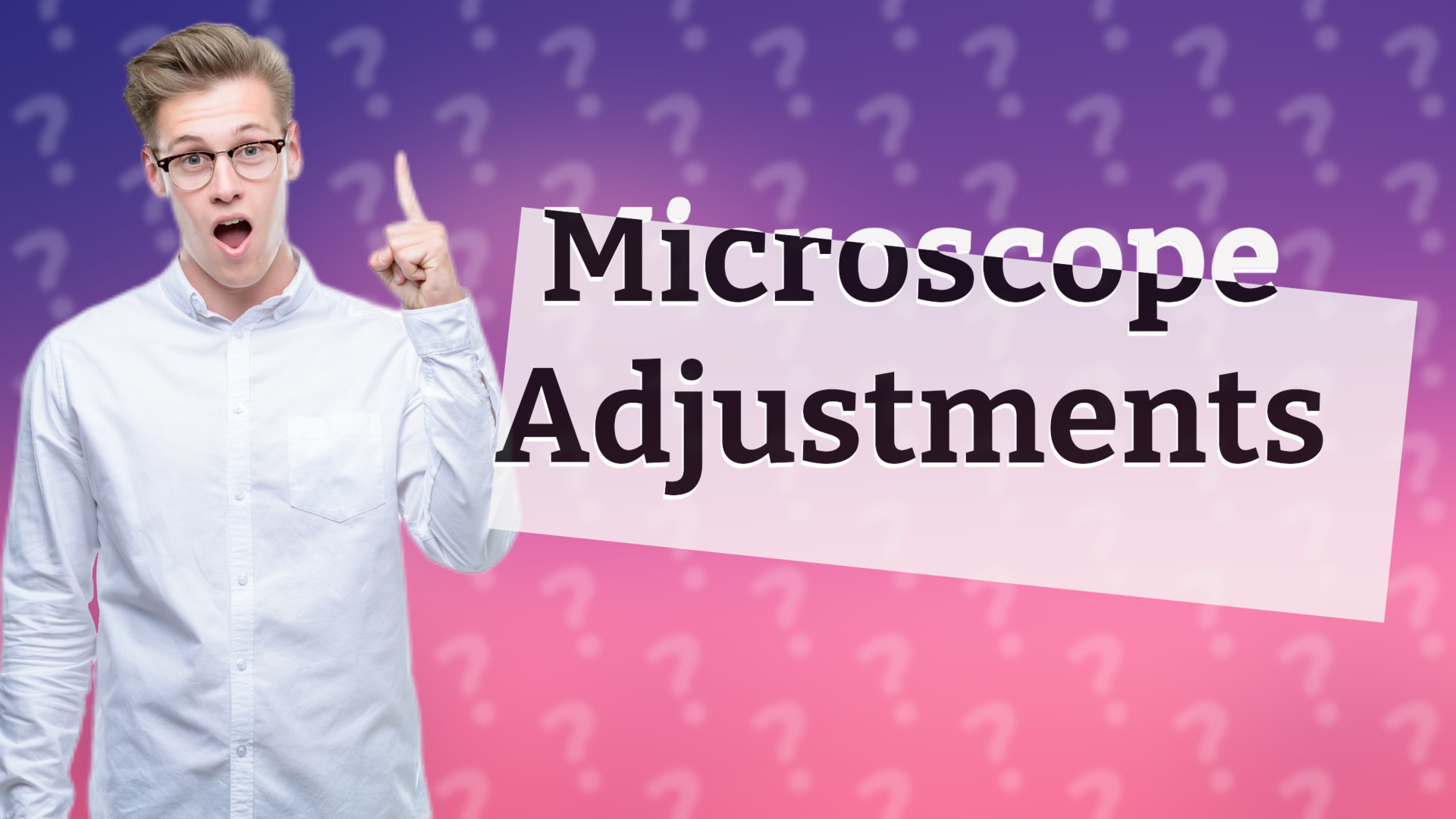 Microscope Adjustments