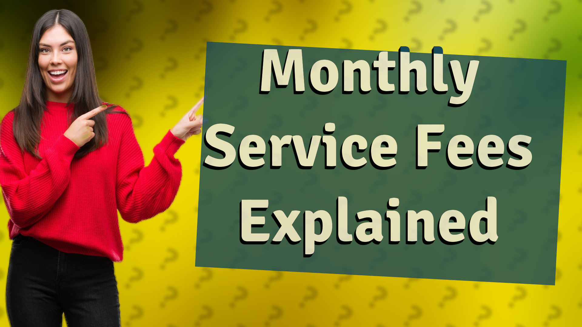 Monthly Service Fees Explained