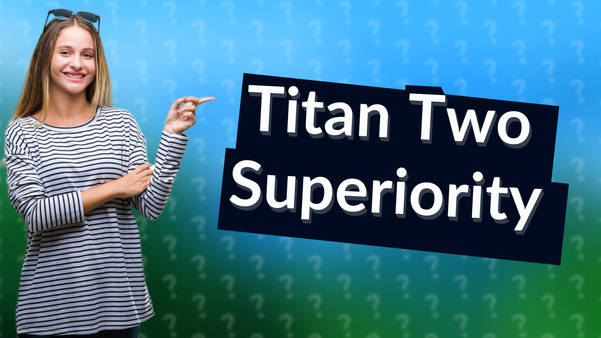 Titan Two Superiority