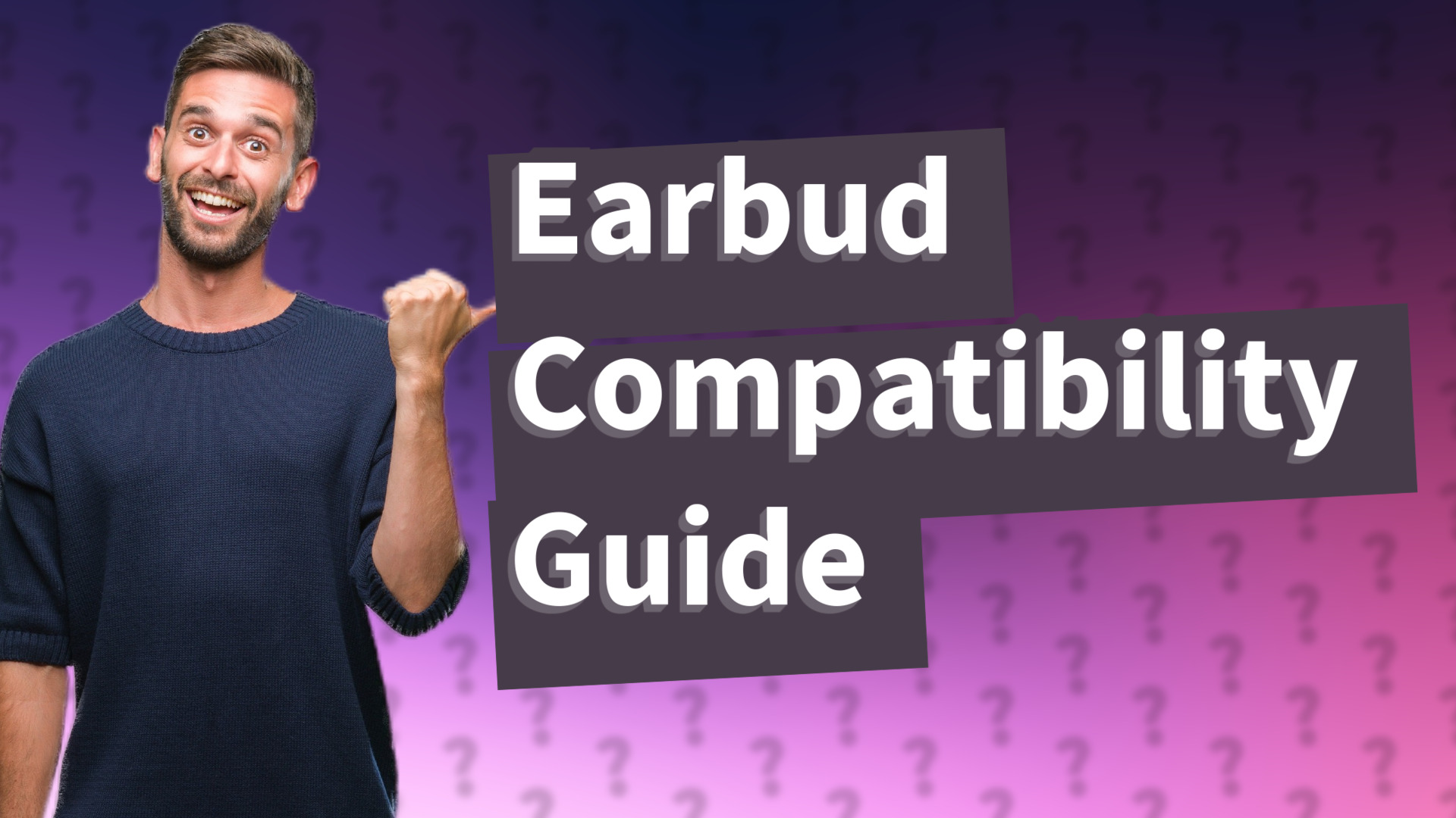 Earbud Compatibility Guide