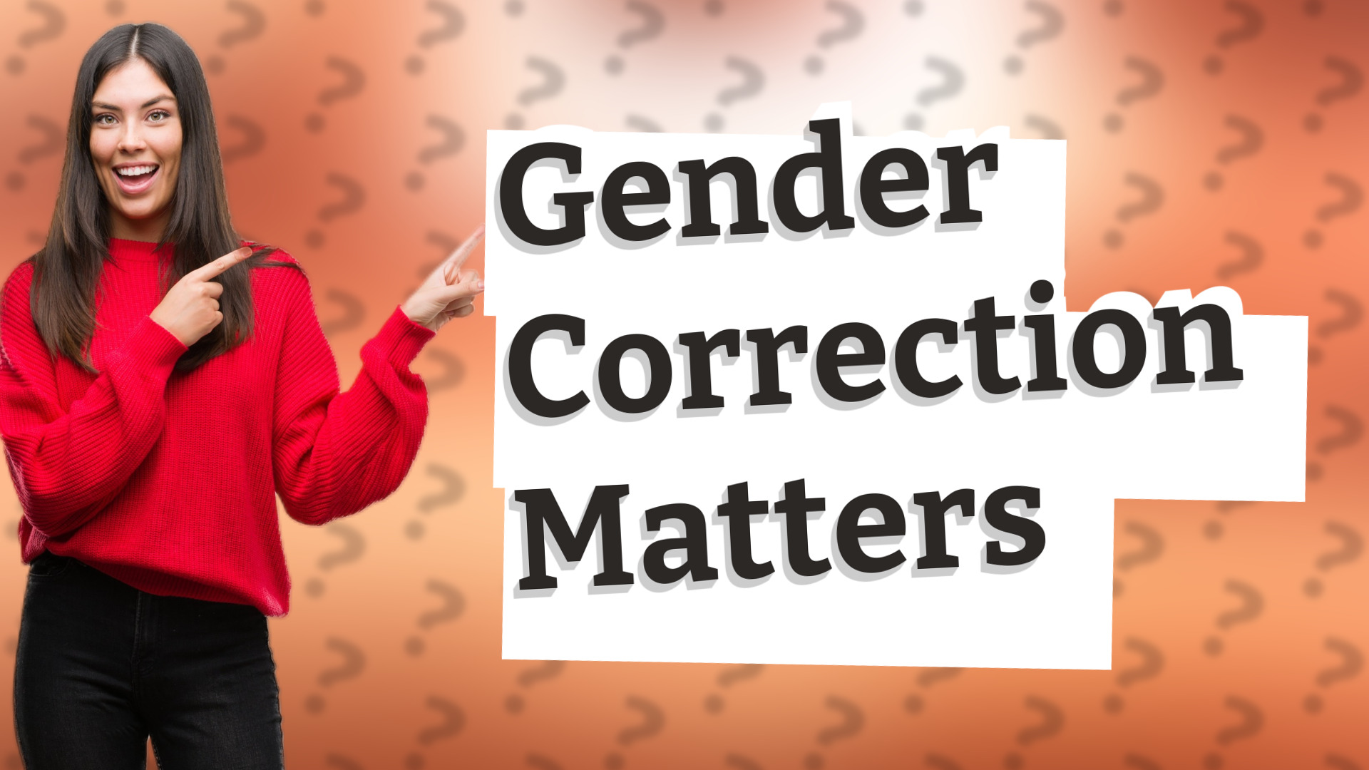 Gender Correction Matters