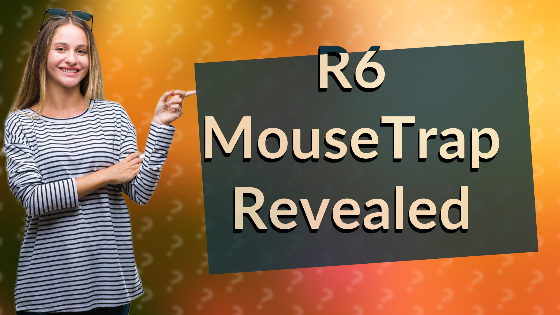 R6 MouseTrap Revealed