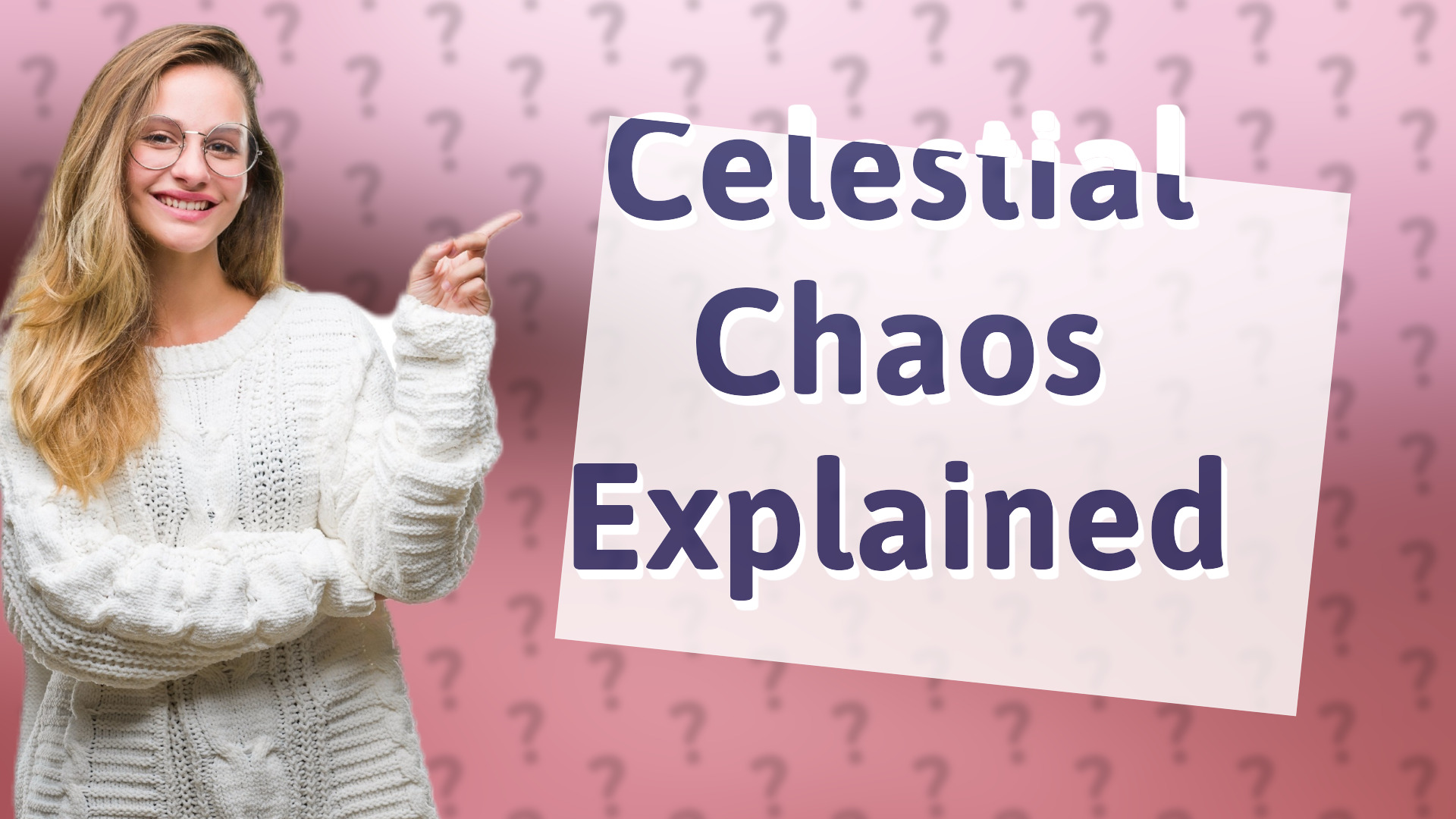 Celestial Chaos Explained