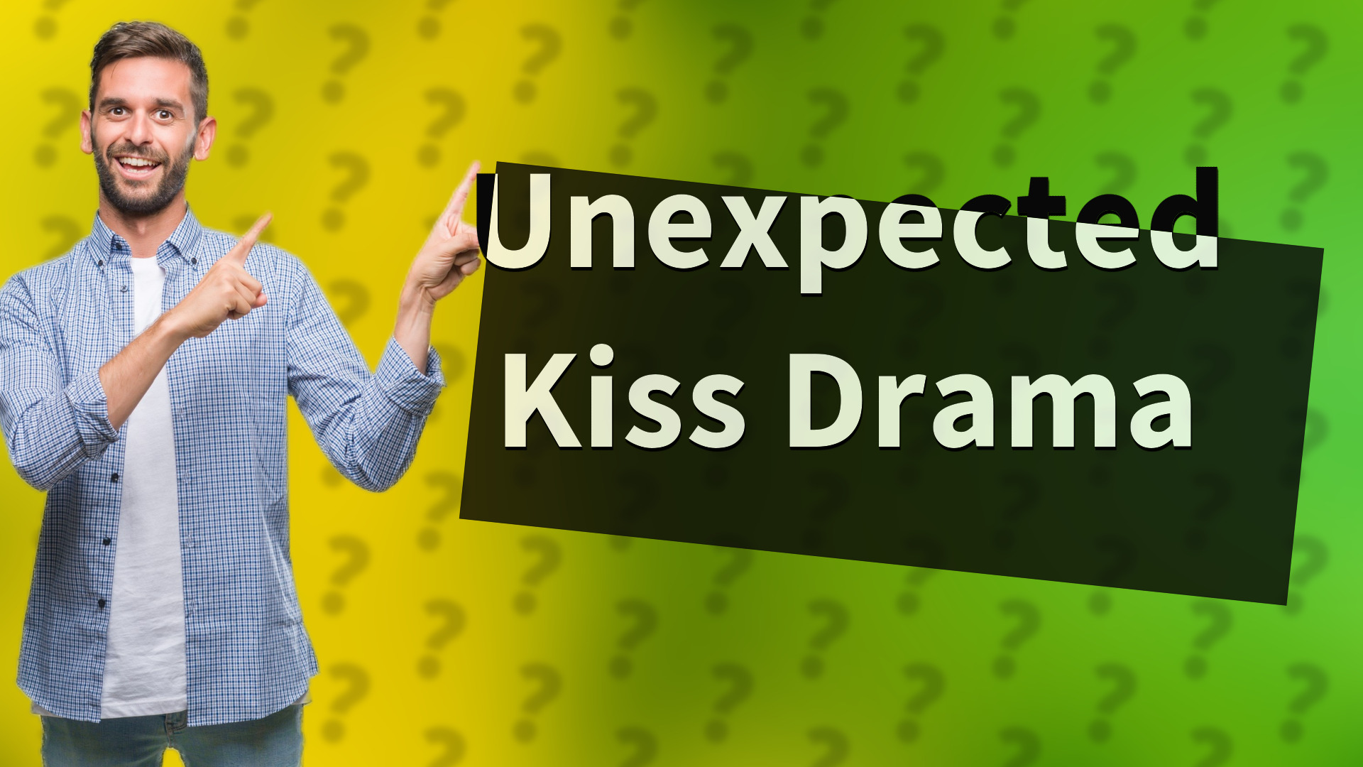 Unexpected Kiss Drama