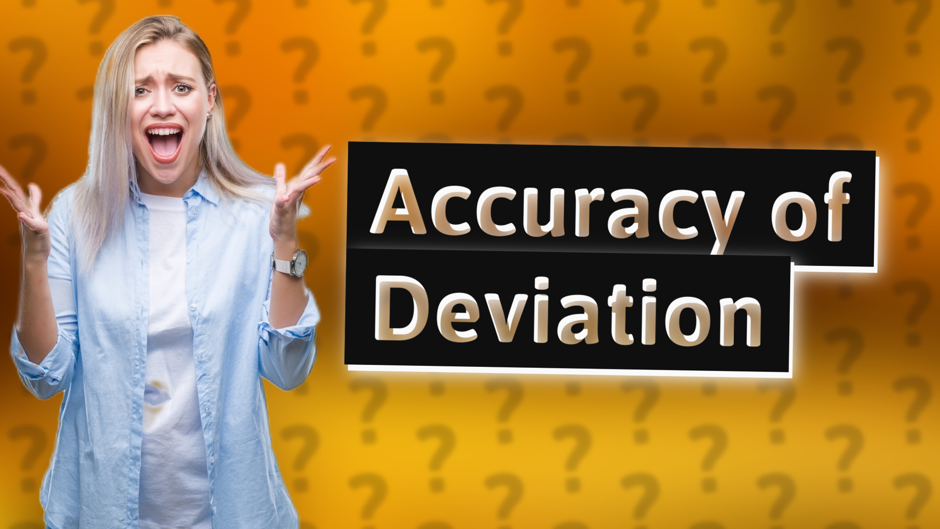 Accuracy of Deviation