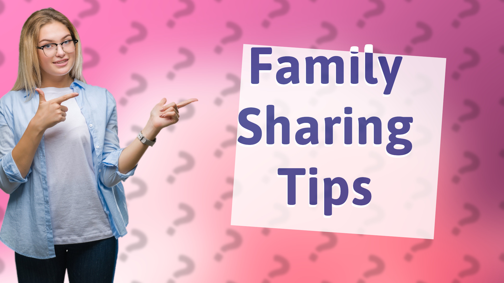 Family Sharing Tips
