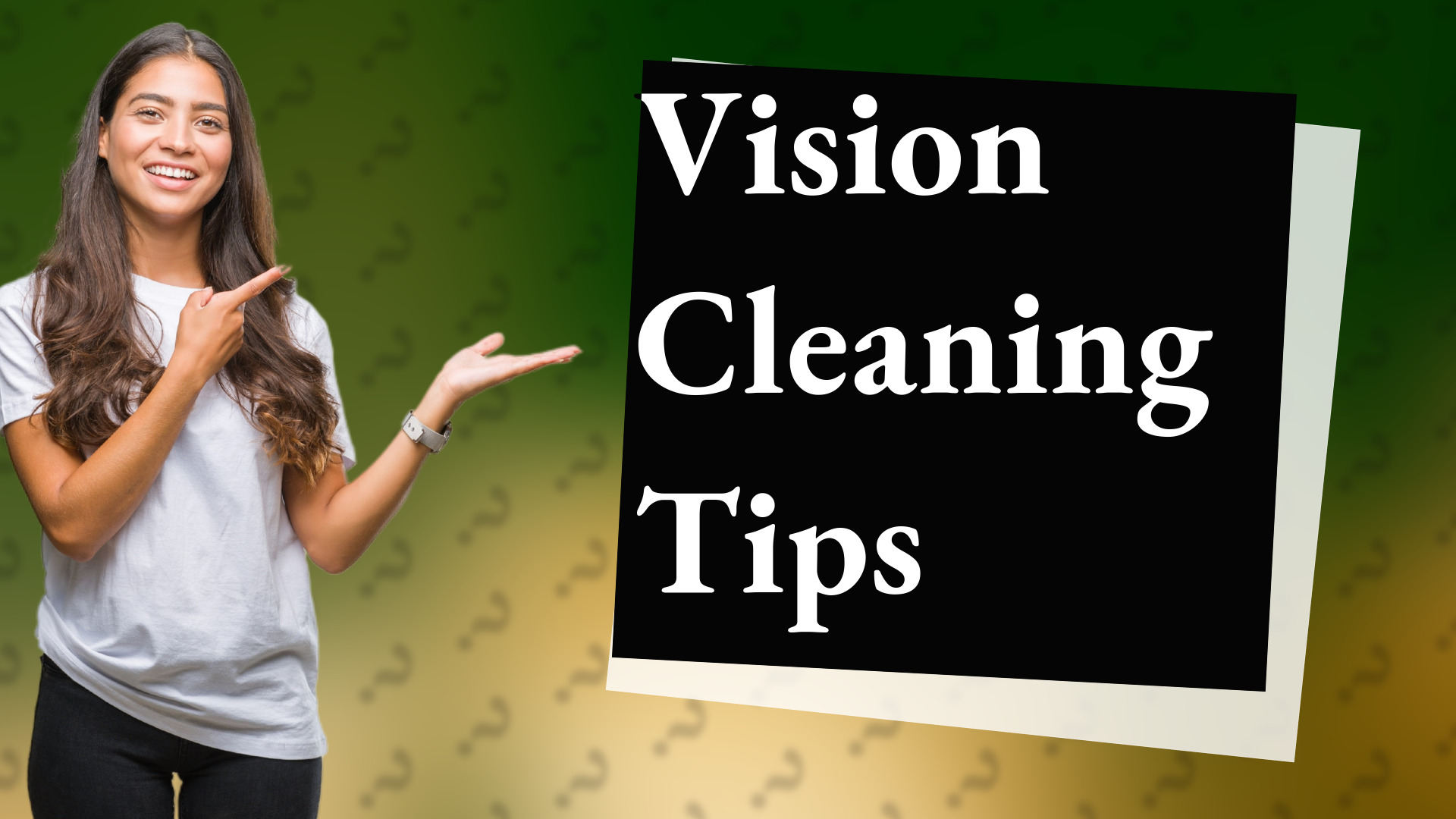 Vision Cleaning Tips