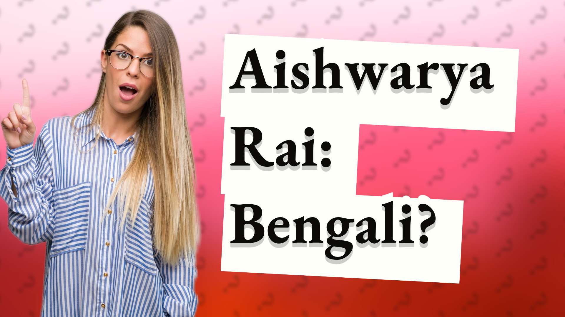 Aishwarya Rai: Bengali?