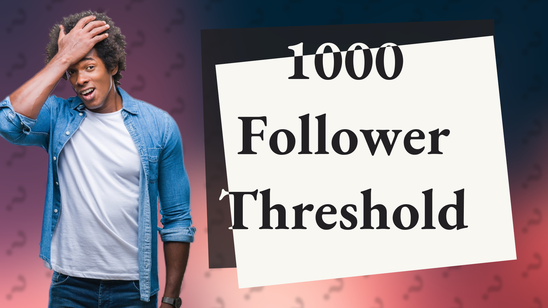 1000 Follower Threshold