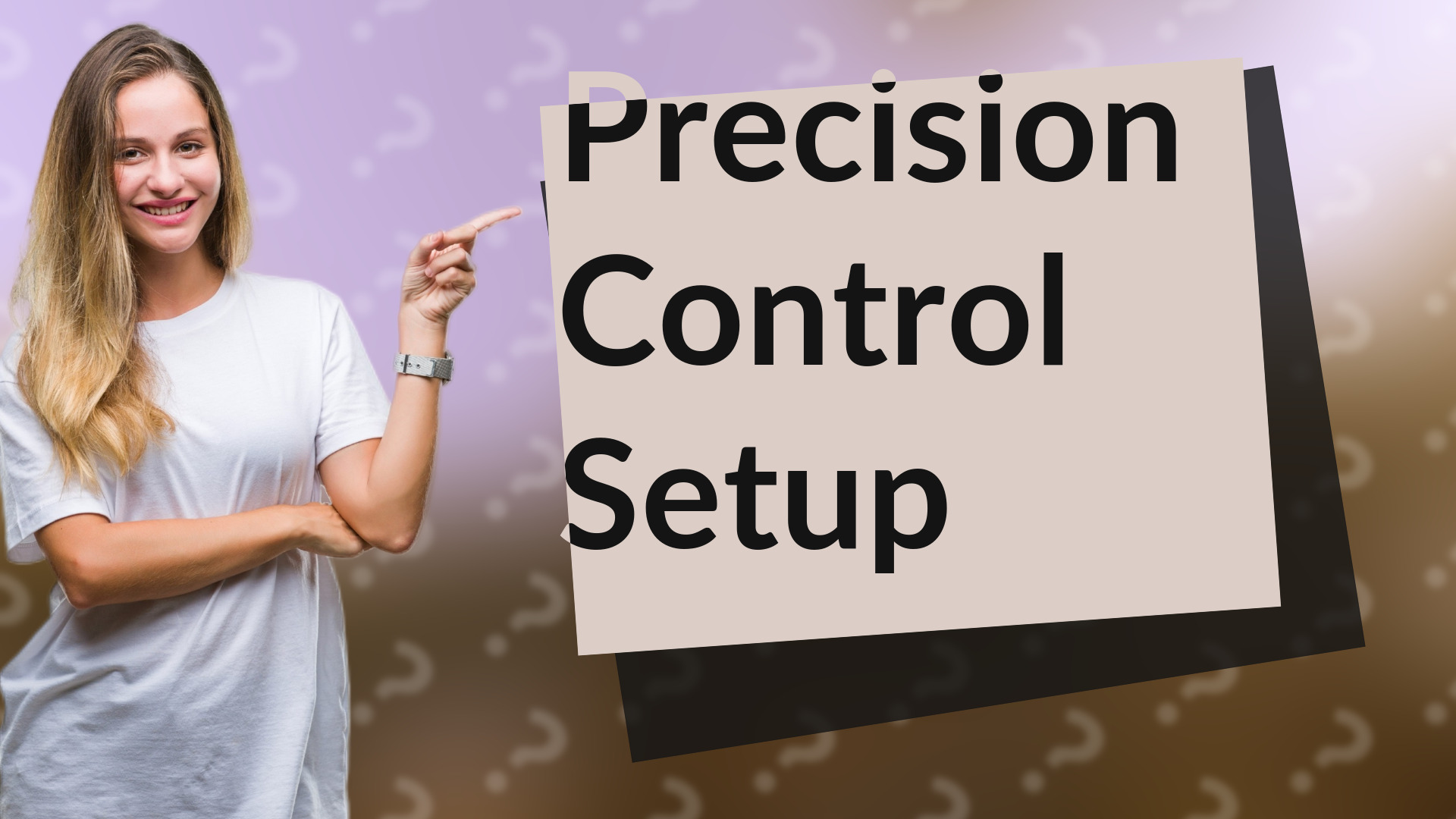 Precision Control Setup