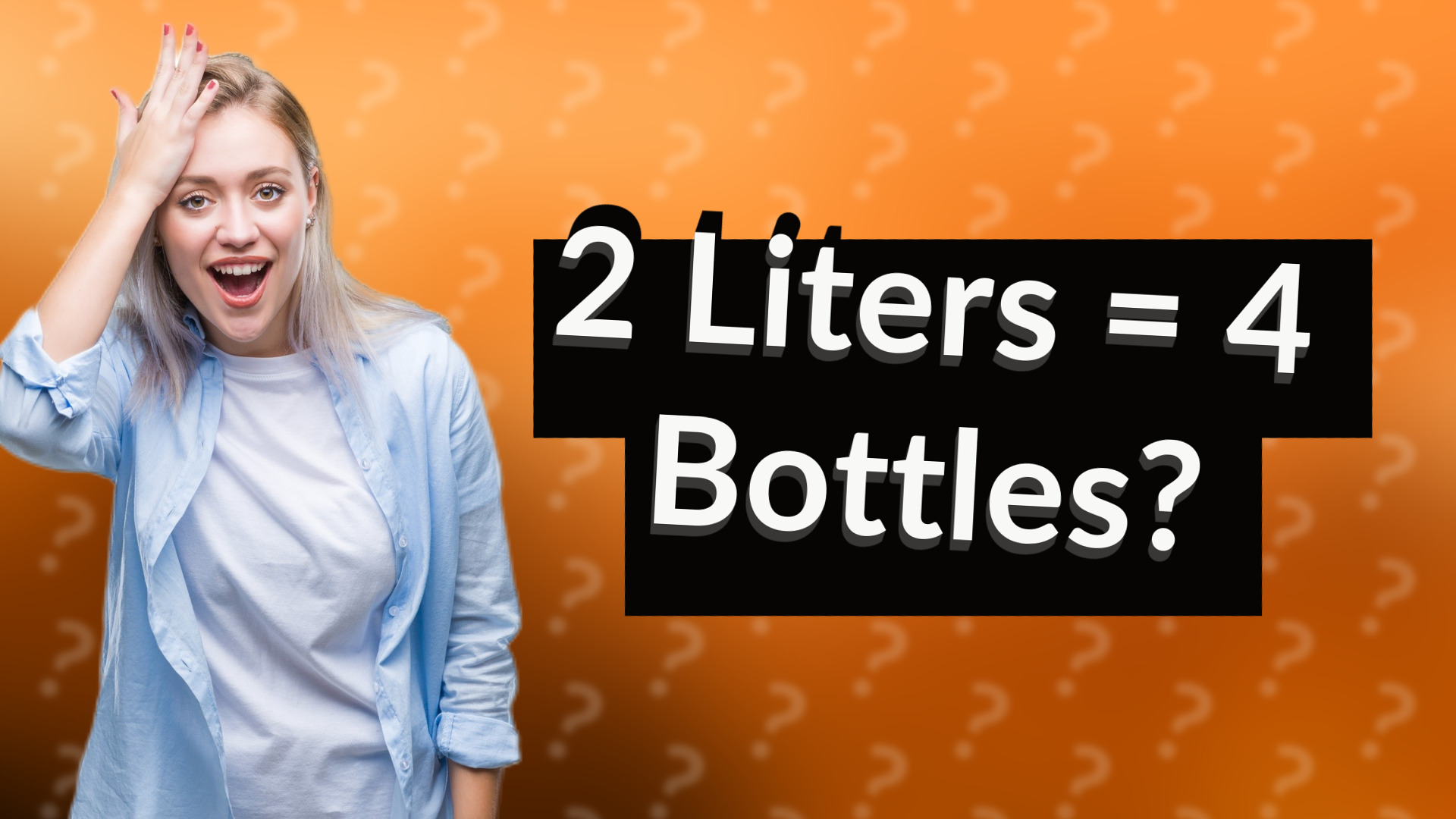 2 Liters = 4 Bottles?
