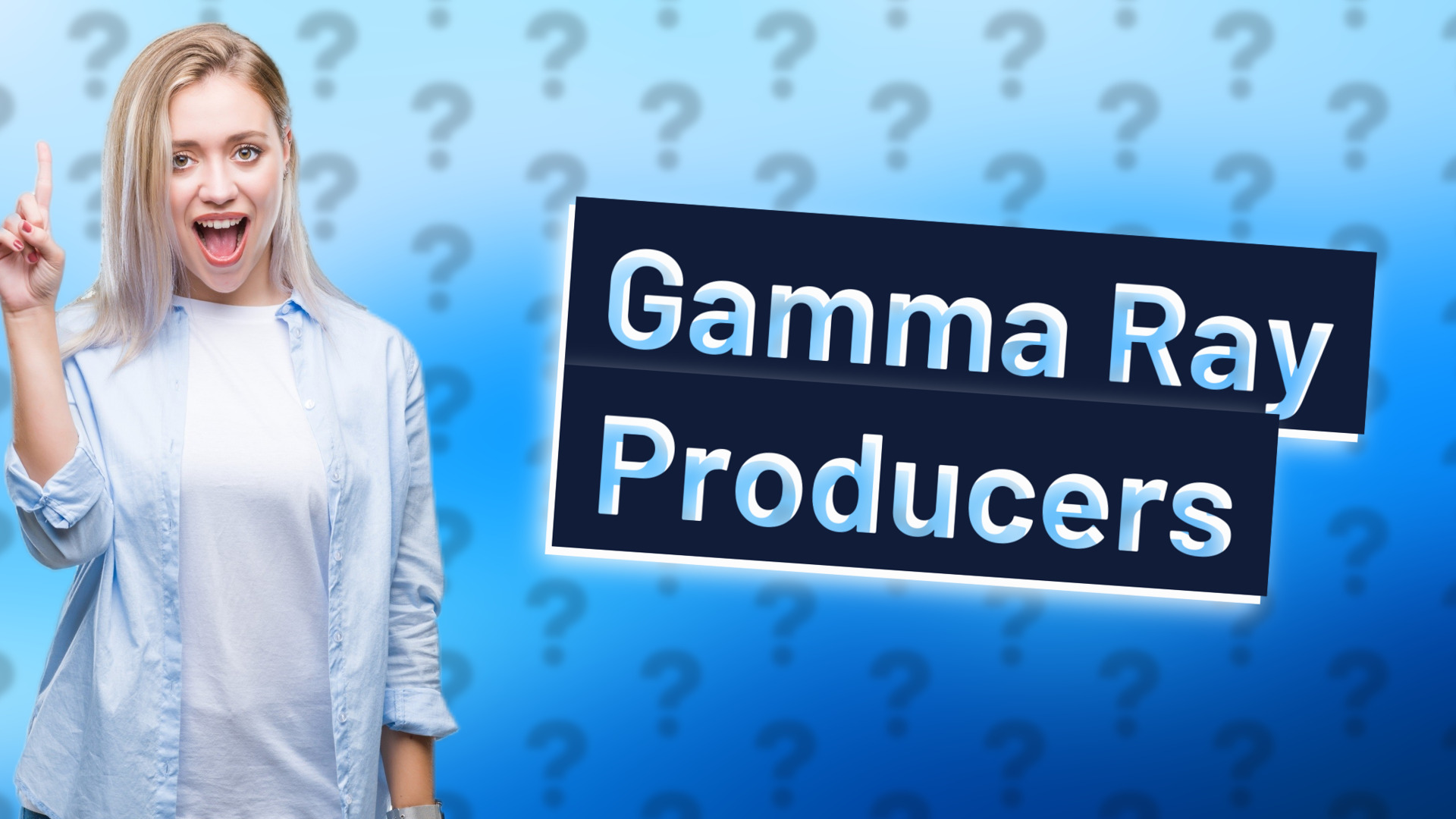 Gamma Ray Producers