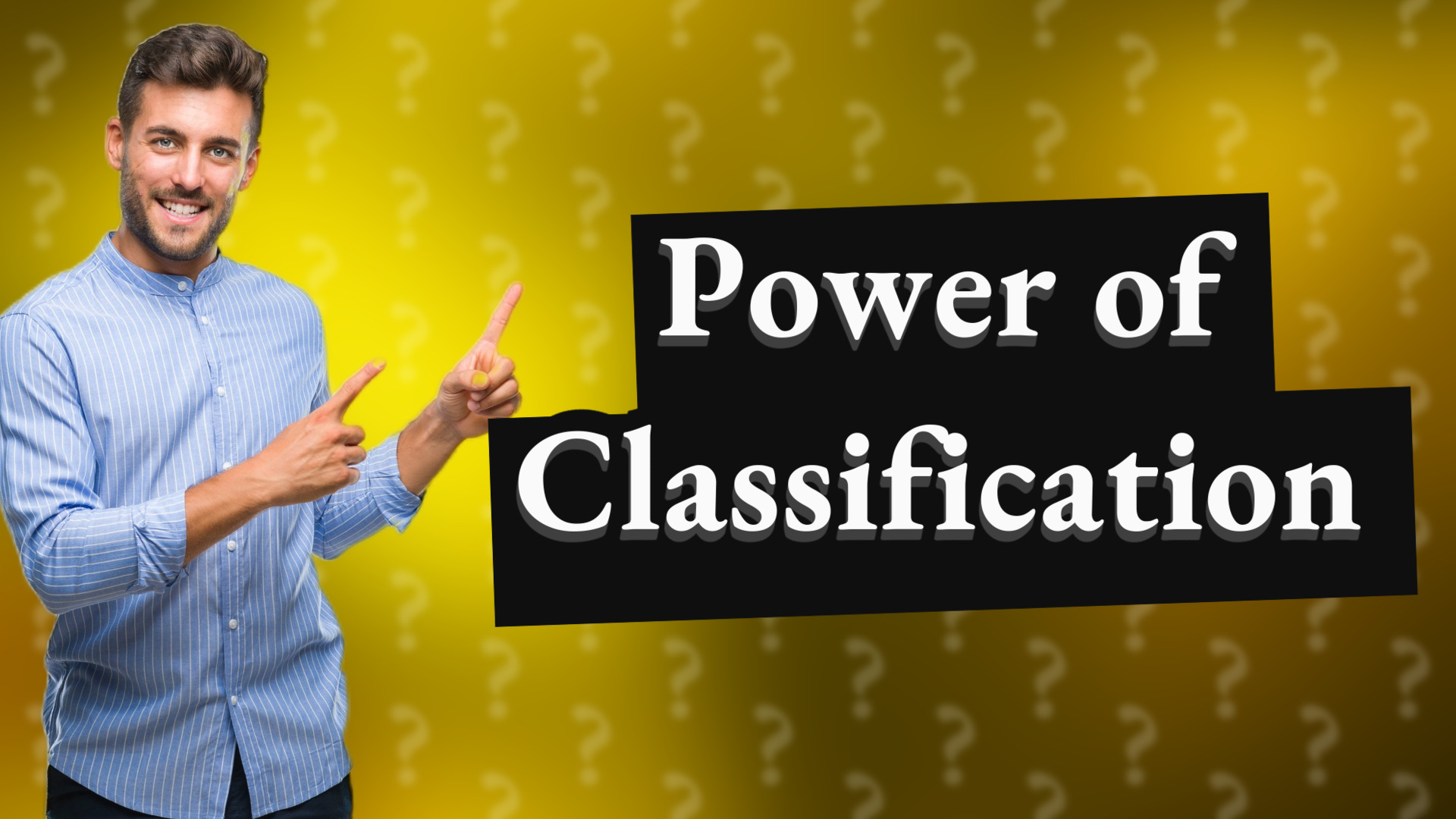 Power of Classification