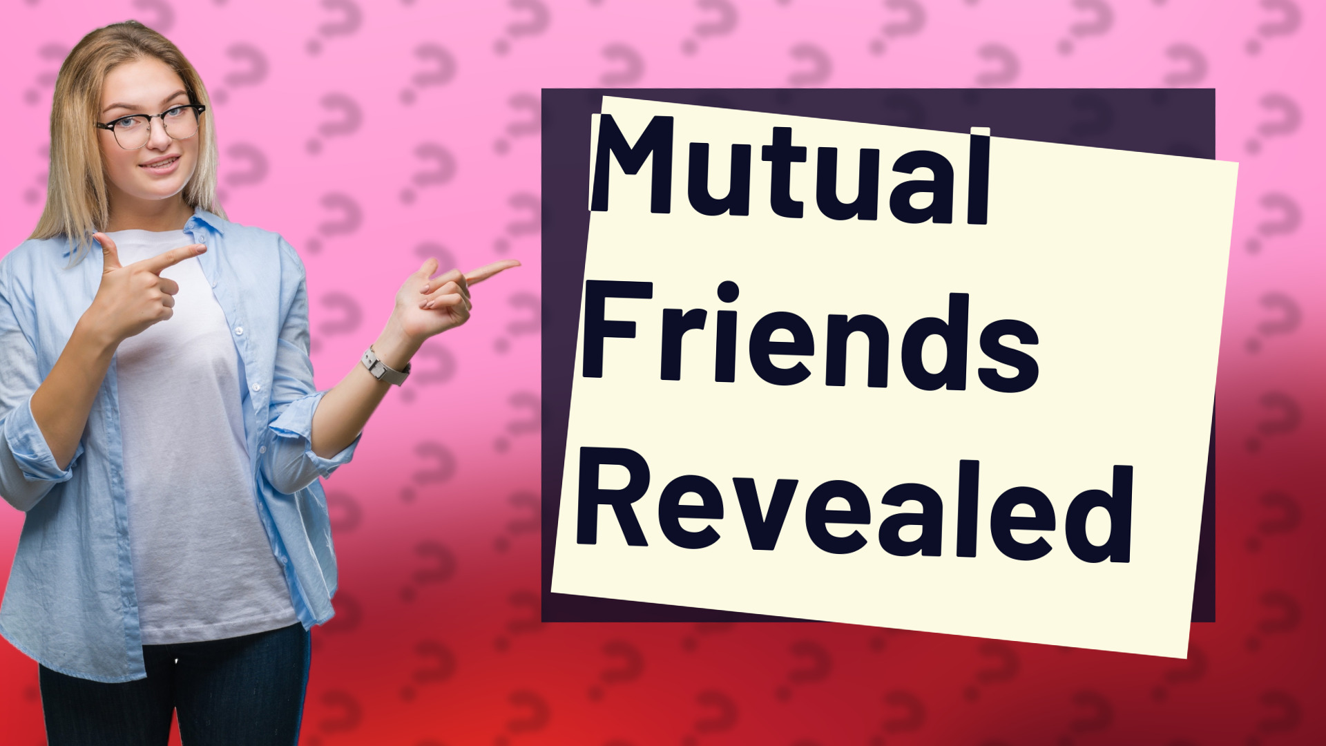 Mutual Friends Revealed