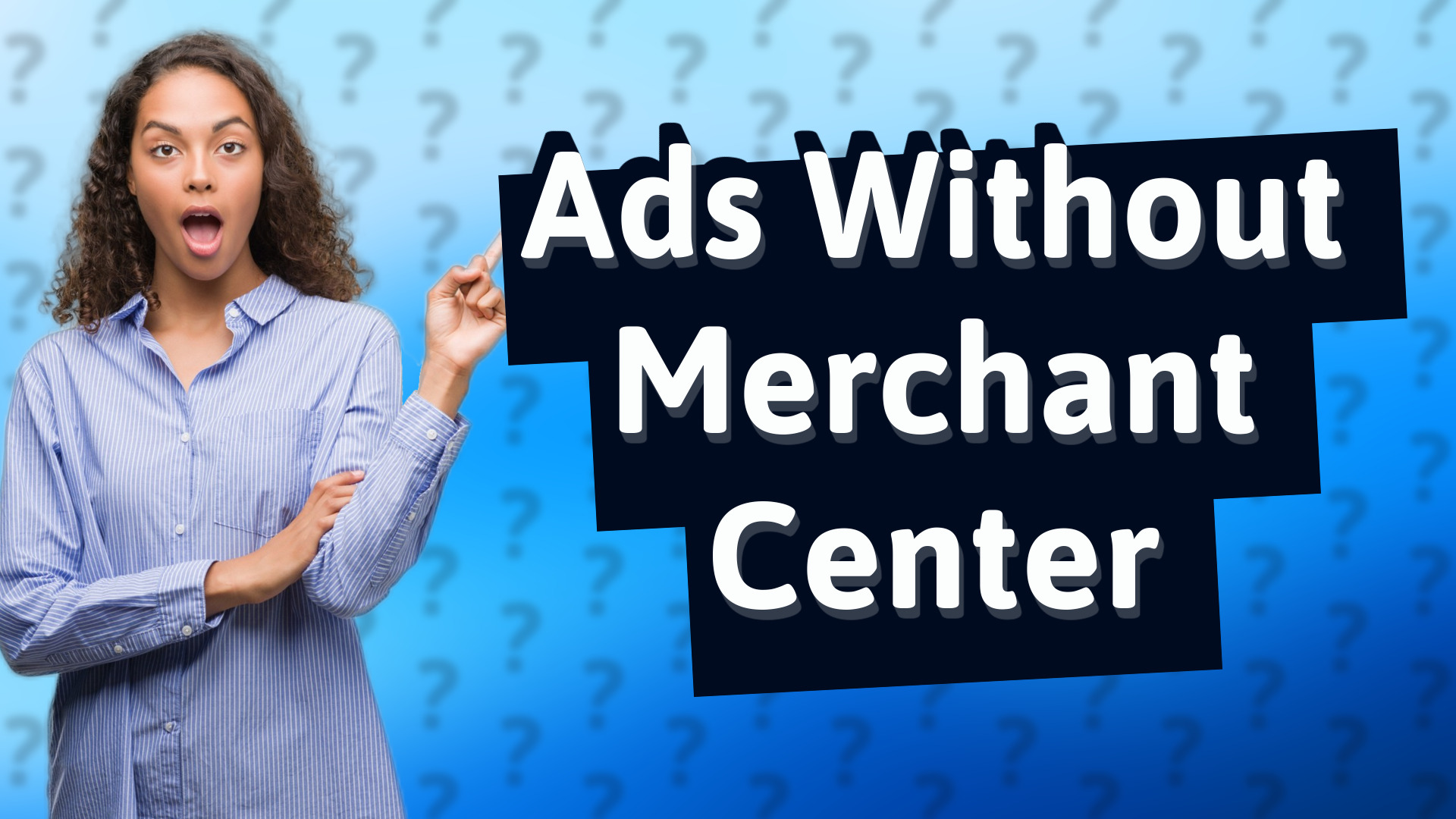 Ads Without Merchant Center