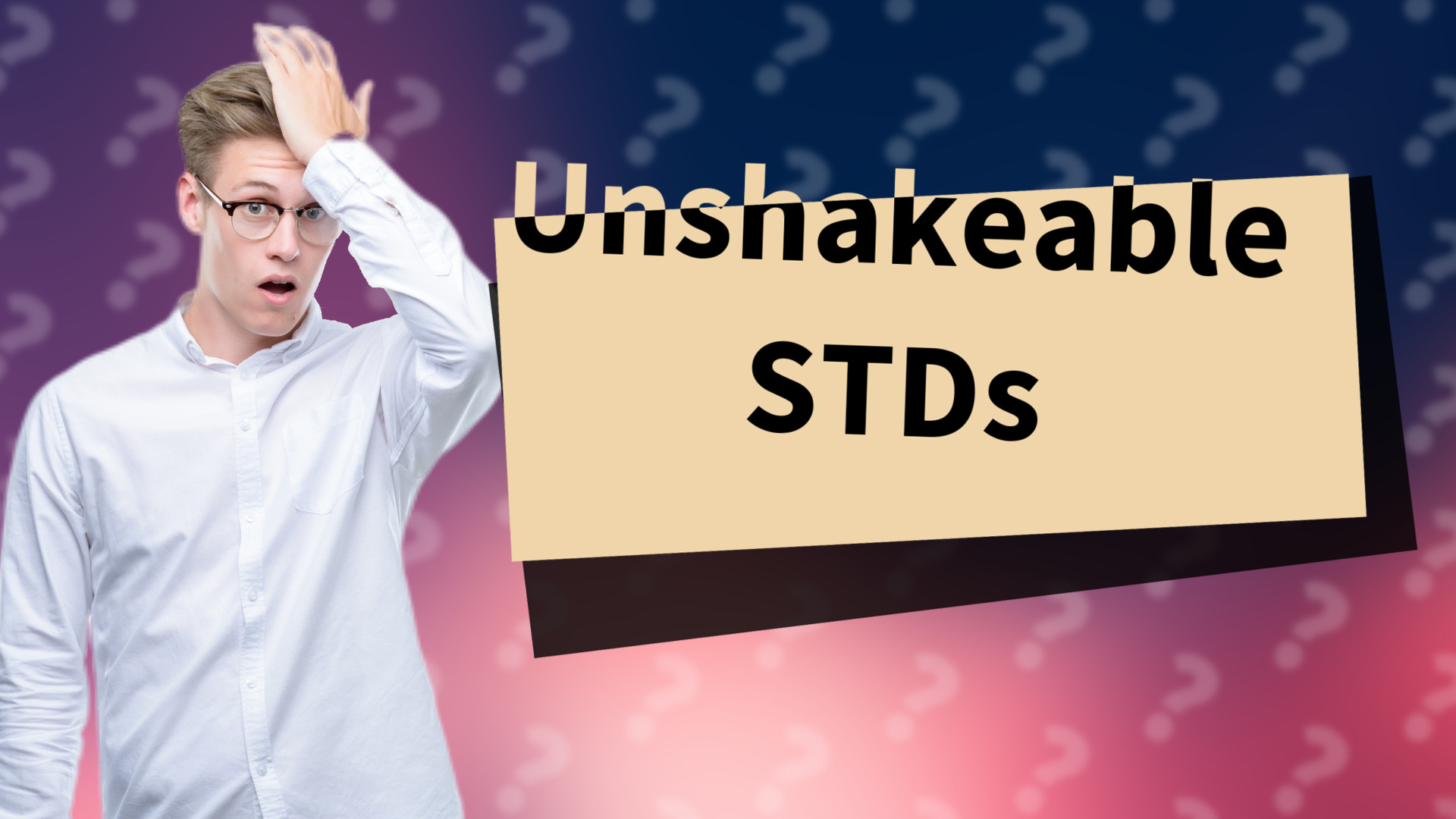 Unshakeable STDs