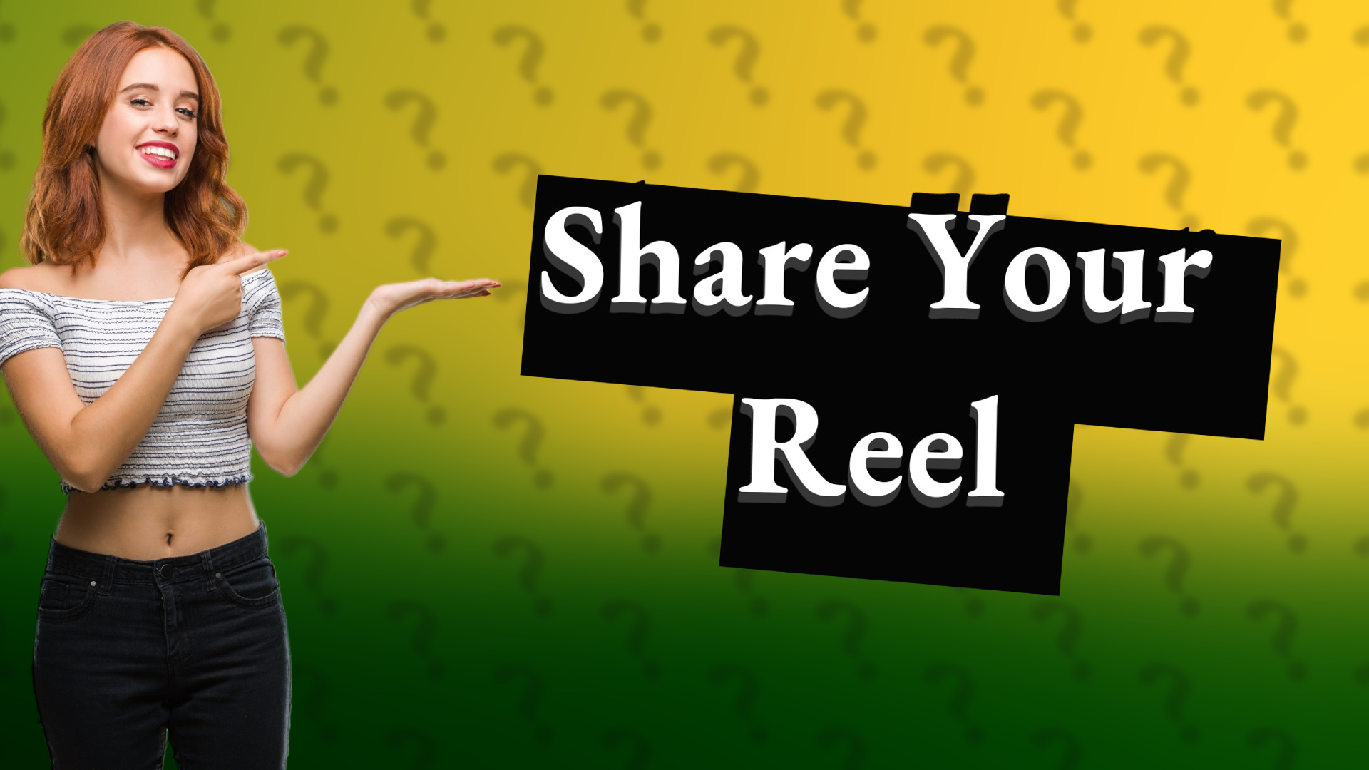 Share Your Reel