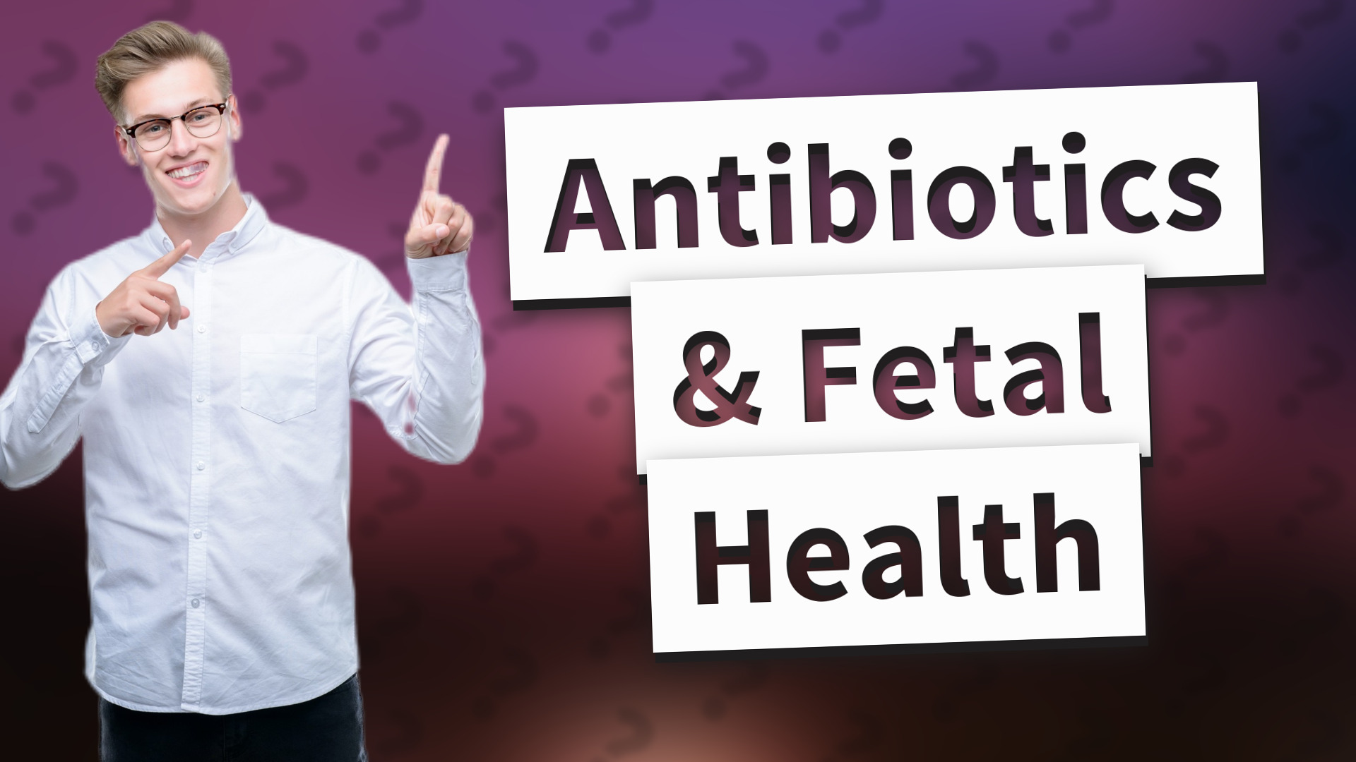 Antibiotics & Fetal Health