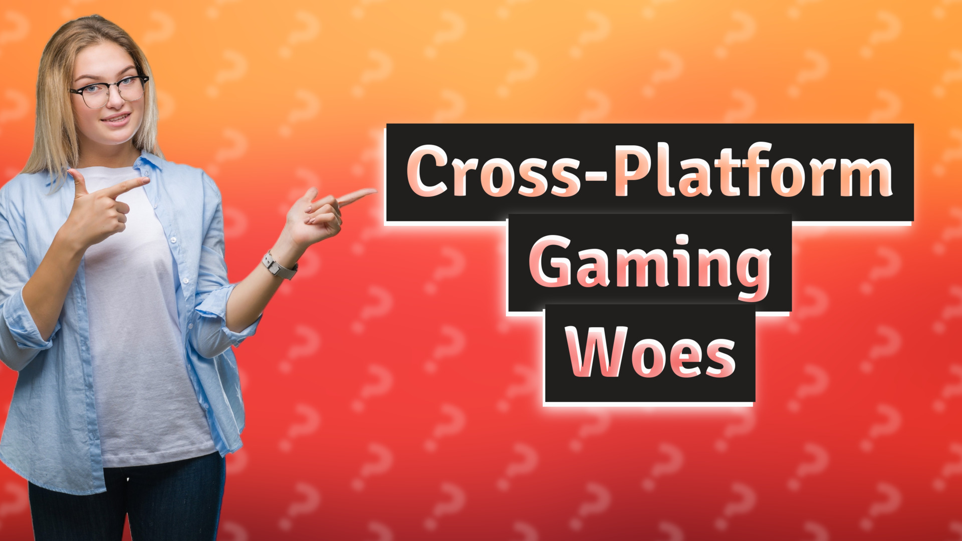 Cross-Platform Gaming Woes