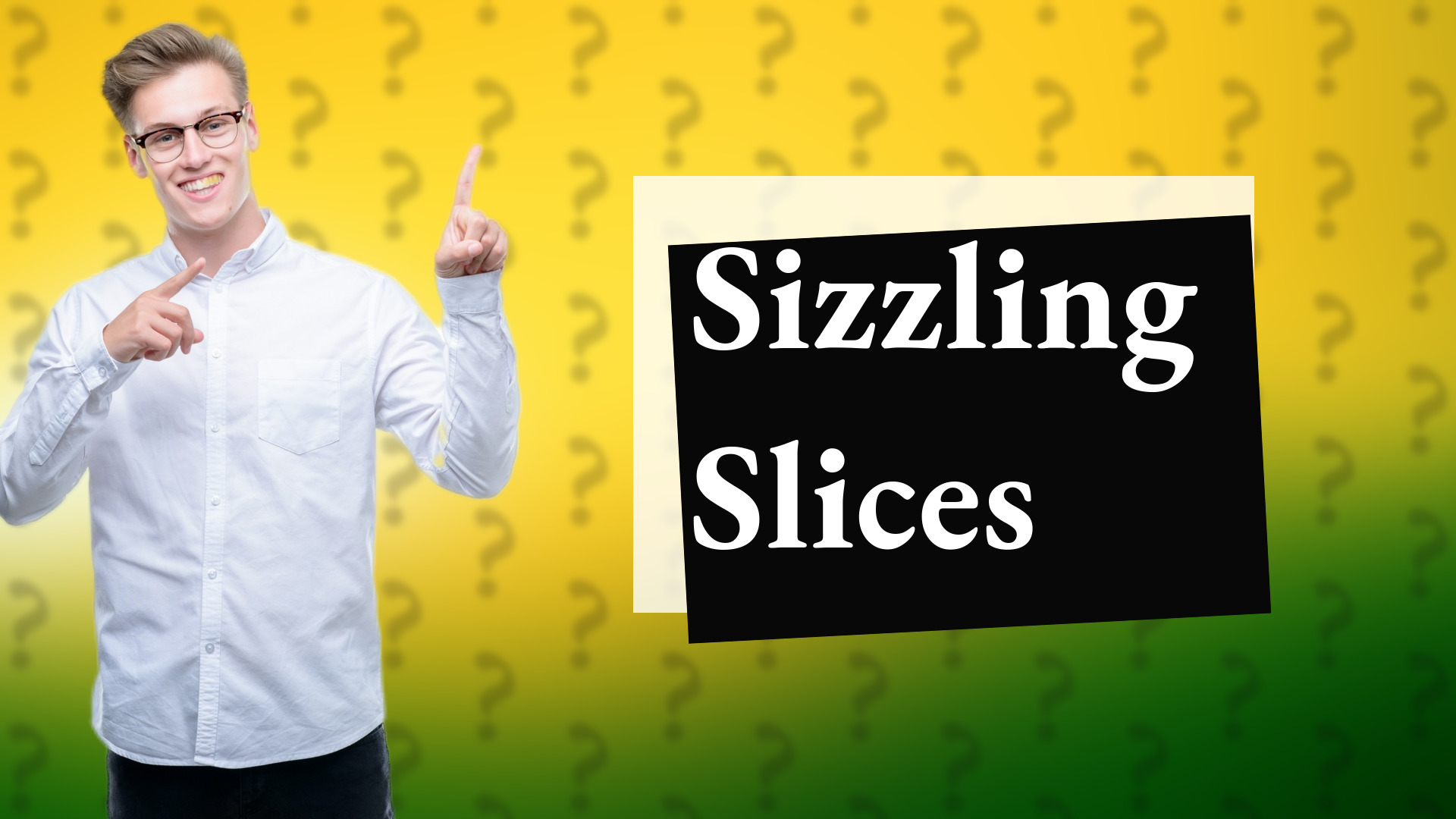 Sizzling Slices