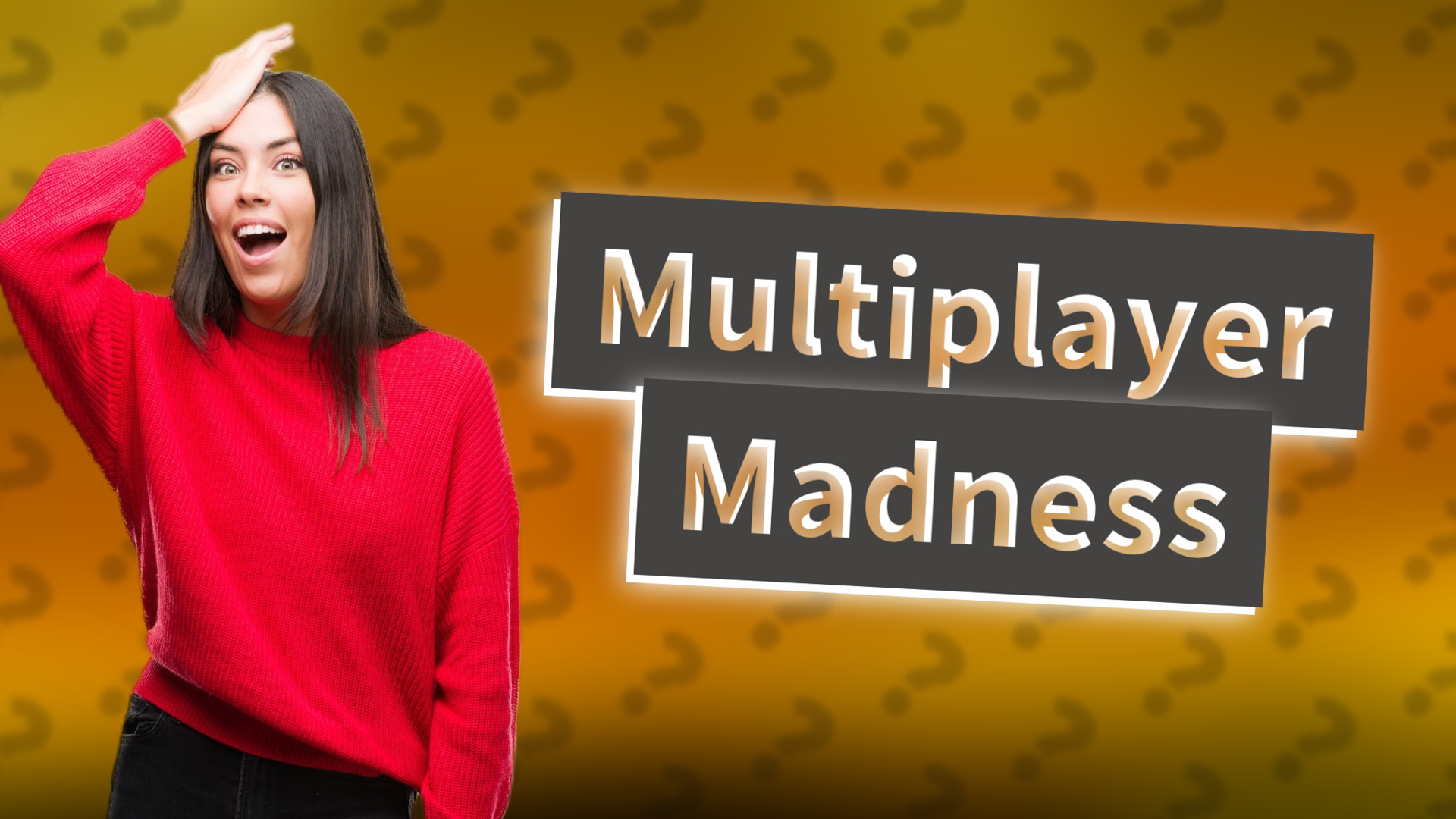 Multiplayer Madness