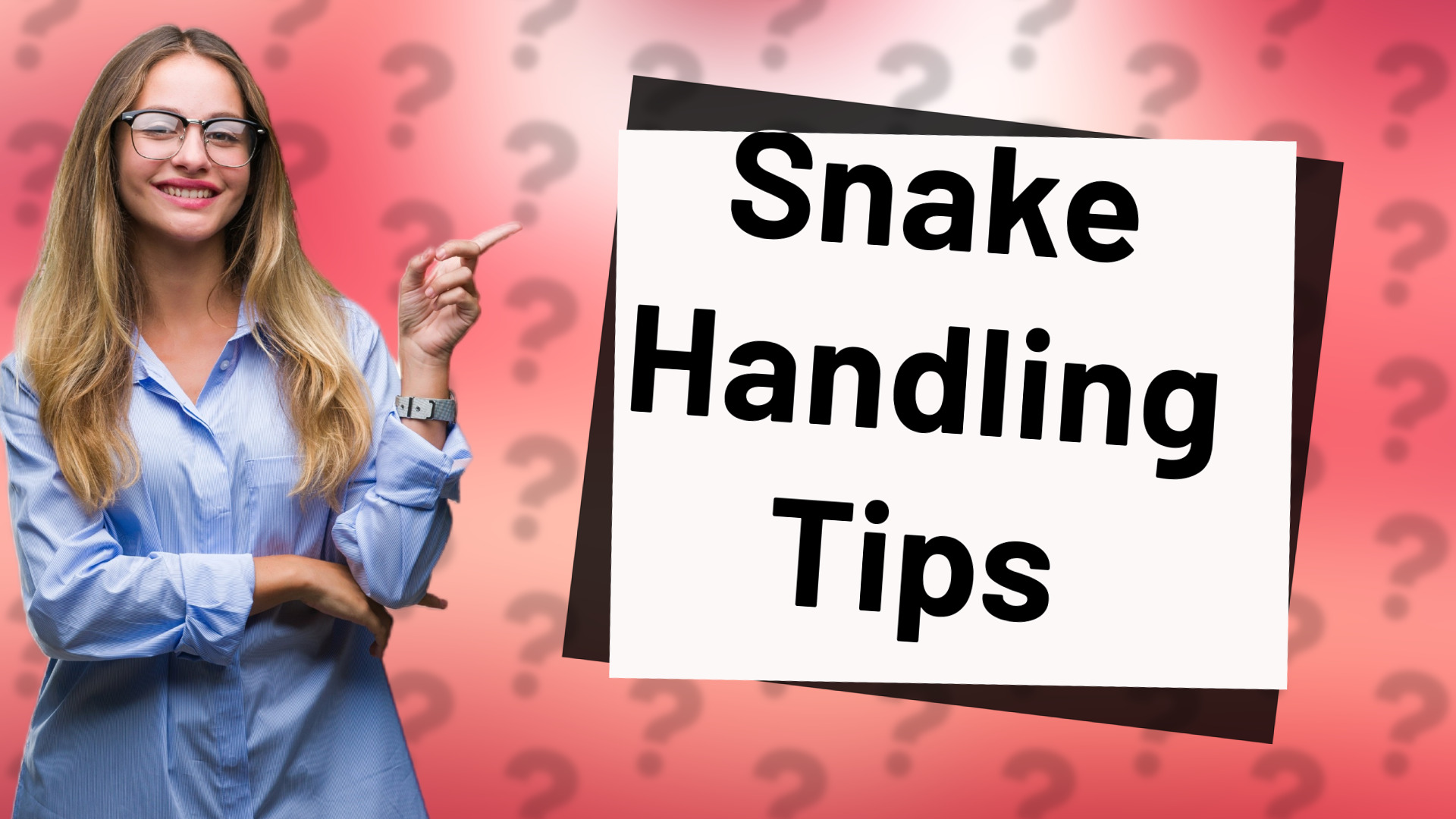 Snake Handling Tips