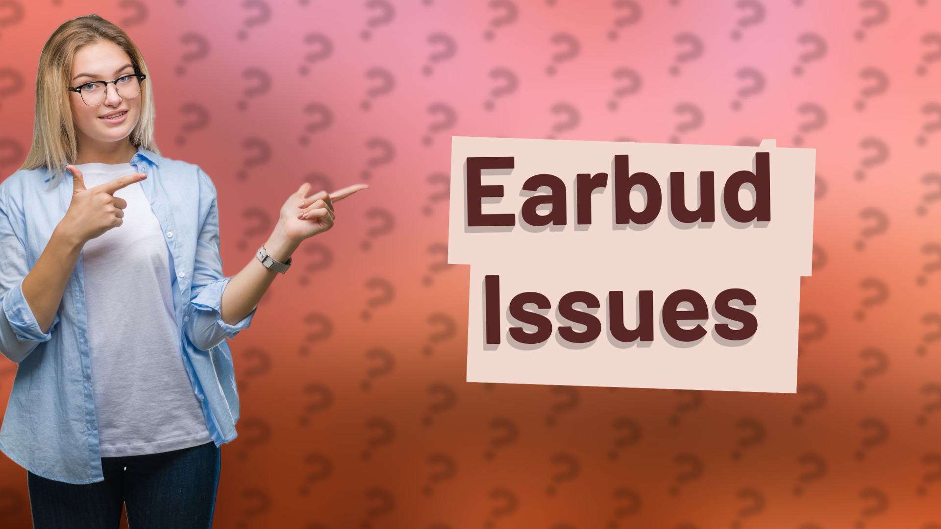 Earbud Issues