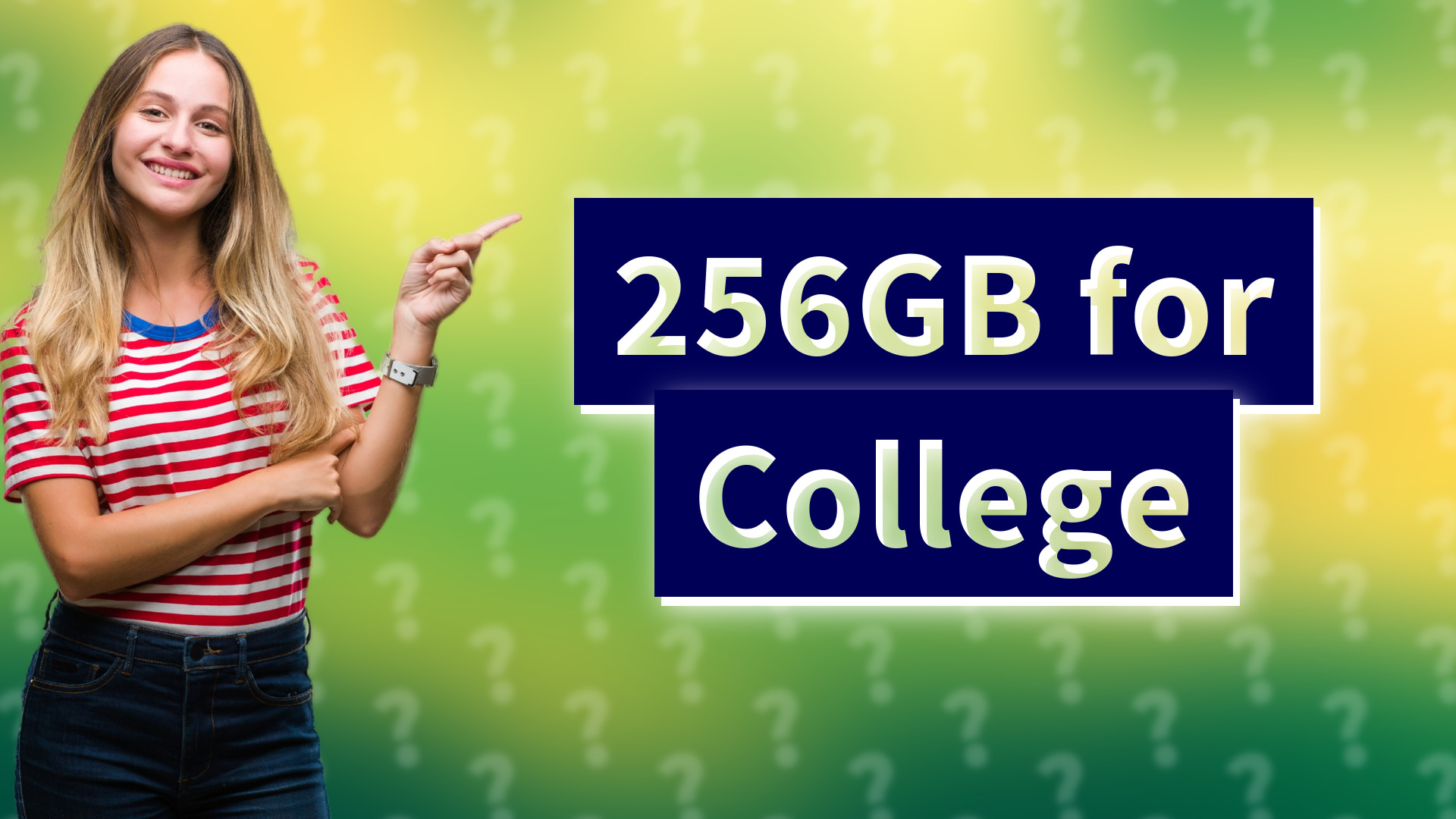 256GB for College
