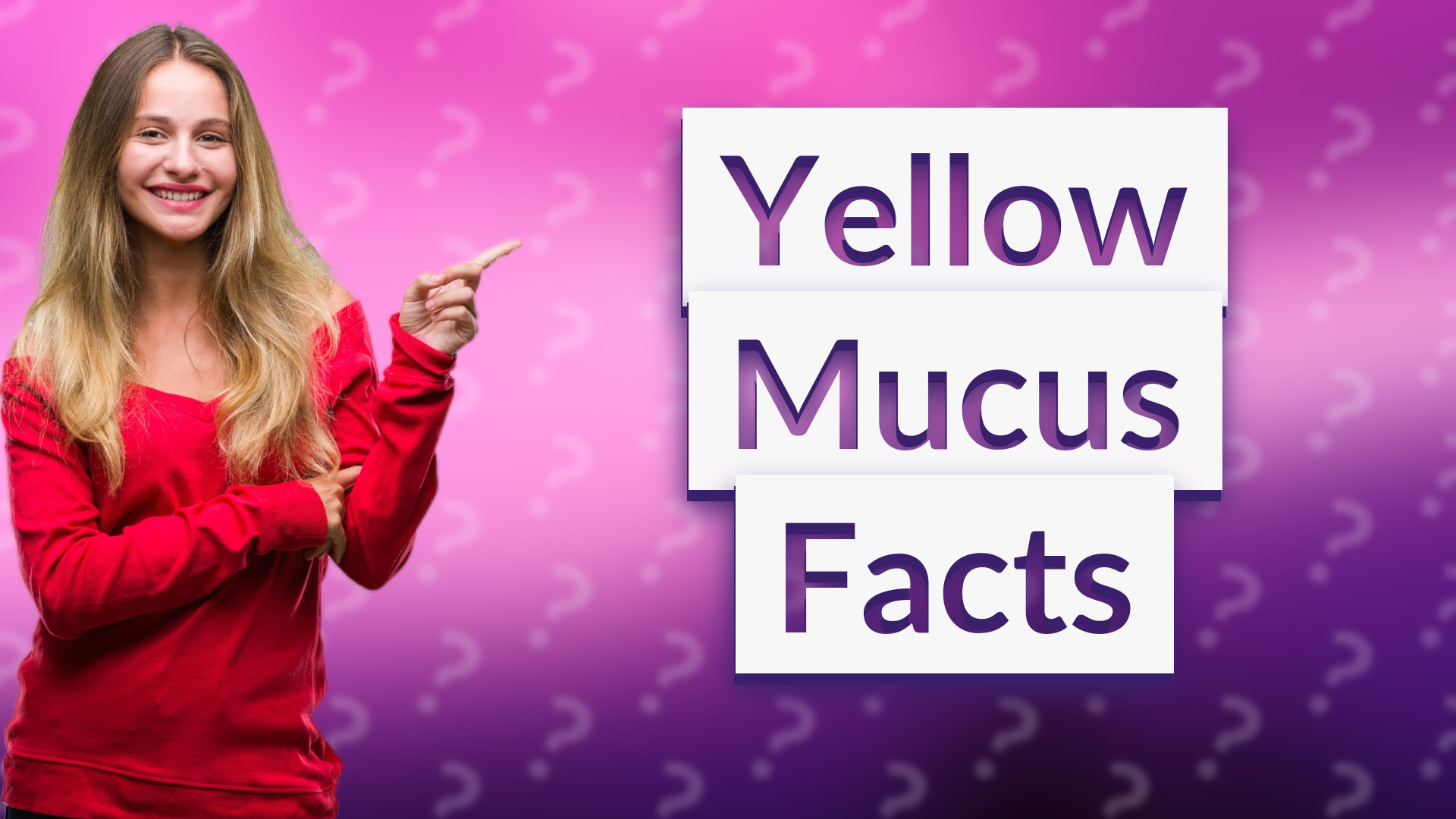 Yellow Mucus Facts