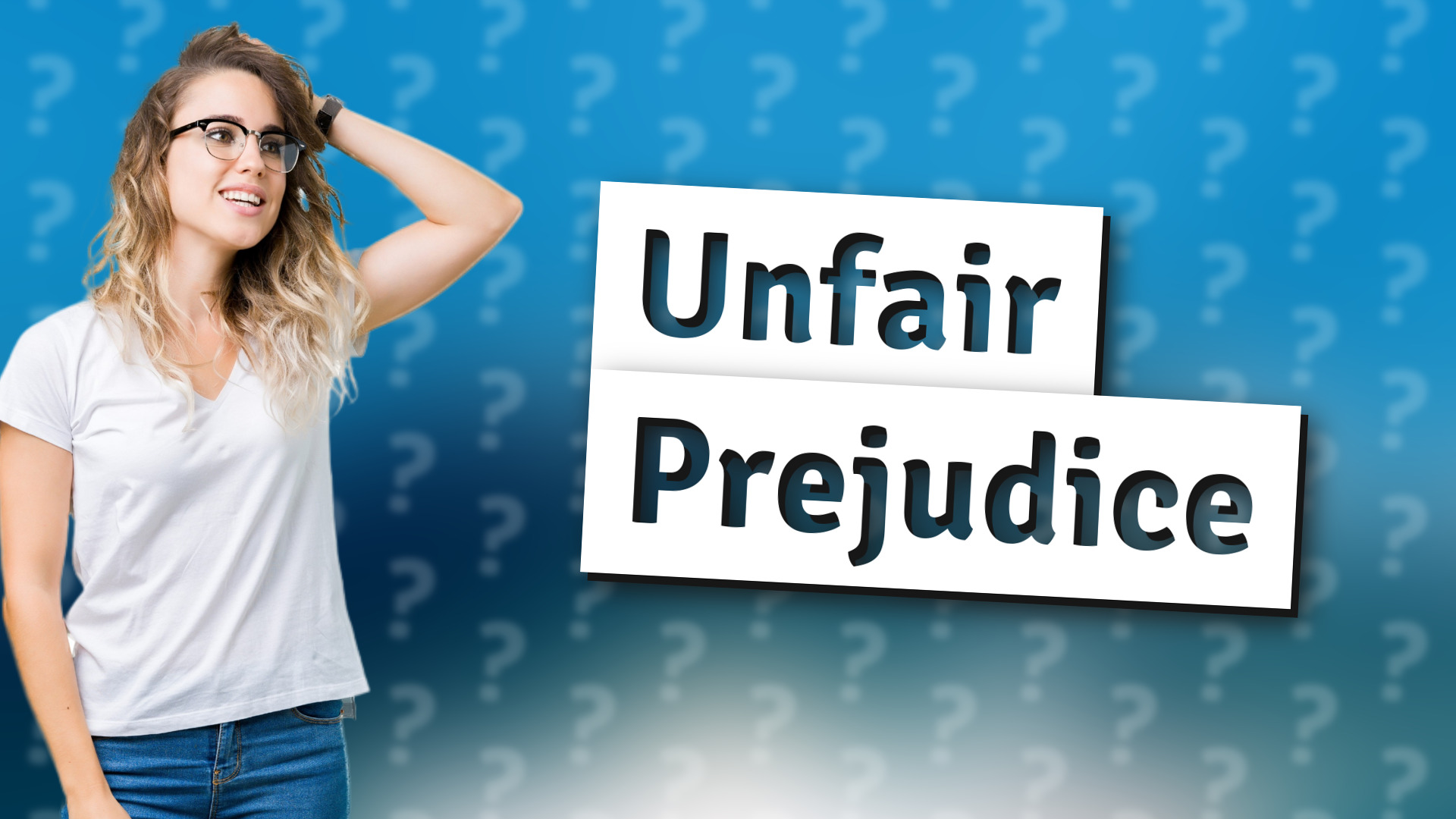 Unfair Prejudice