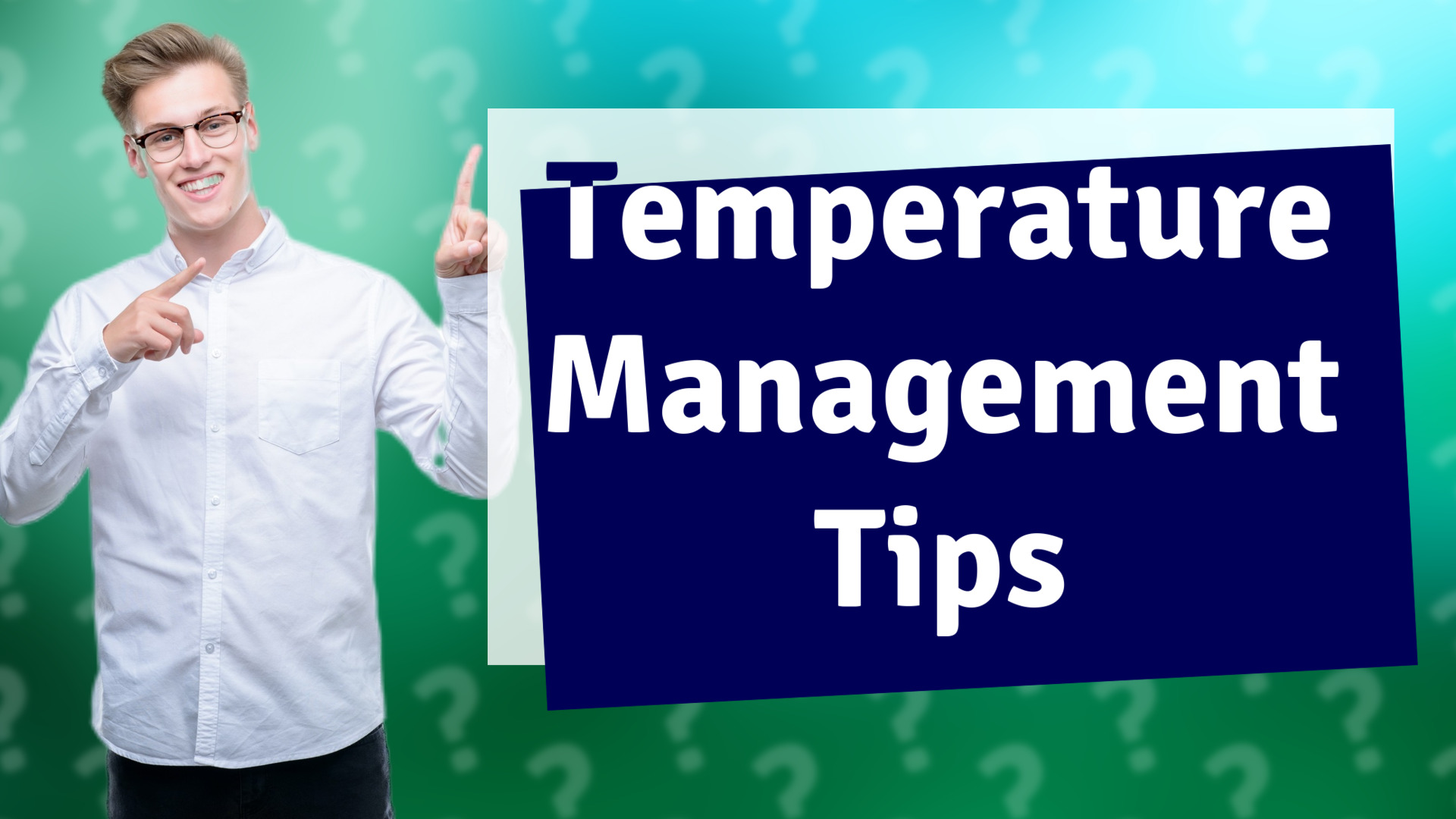 Temperature Management Tips