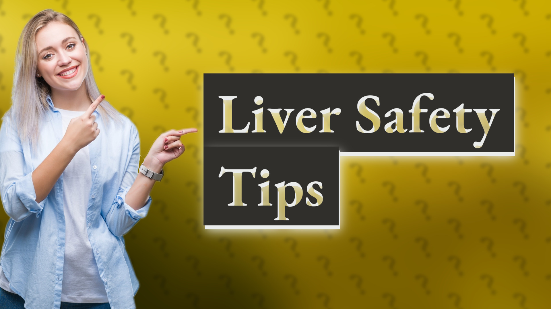 Liver Safety Tips