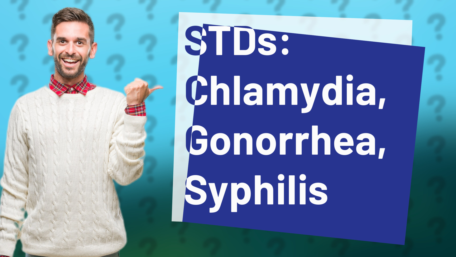 STDs: Chlamydia, Gonorrhea, Syphilis