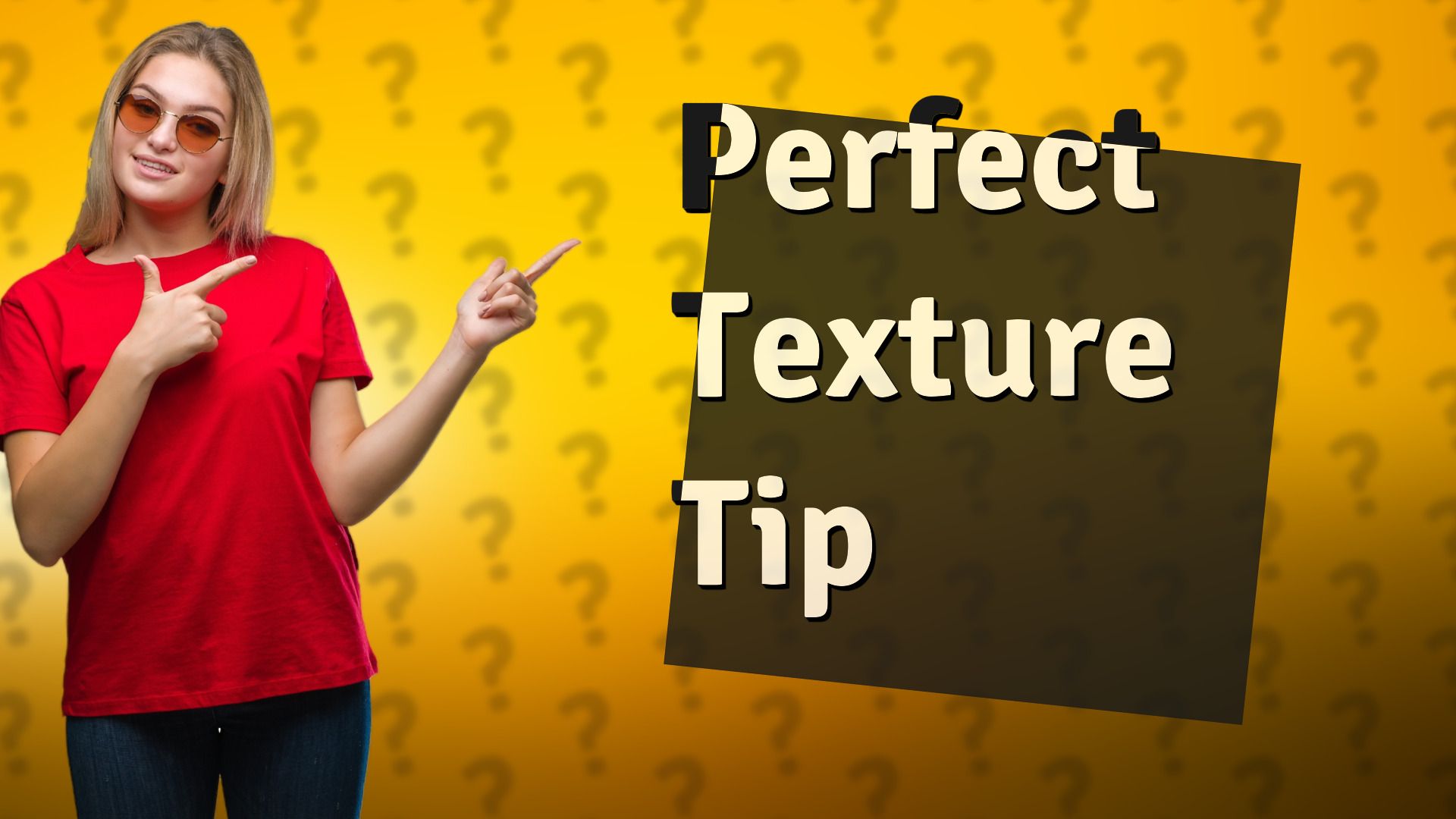 Perfect Texture Tip