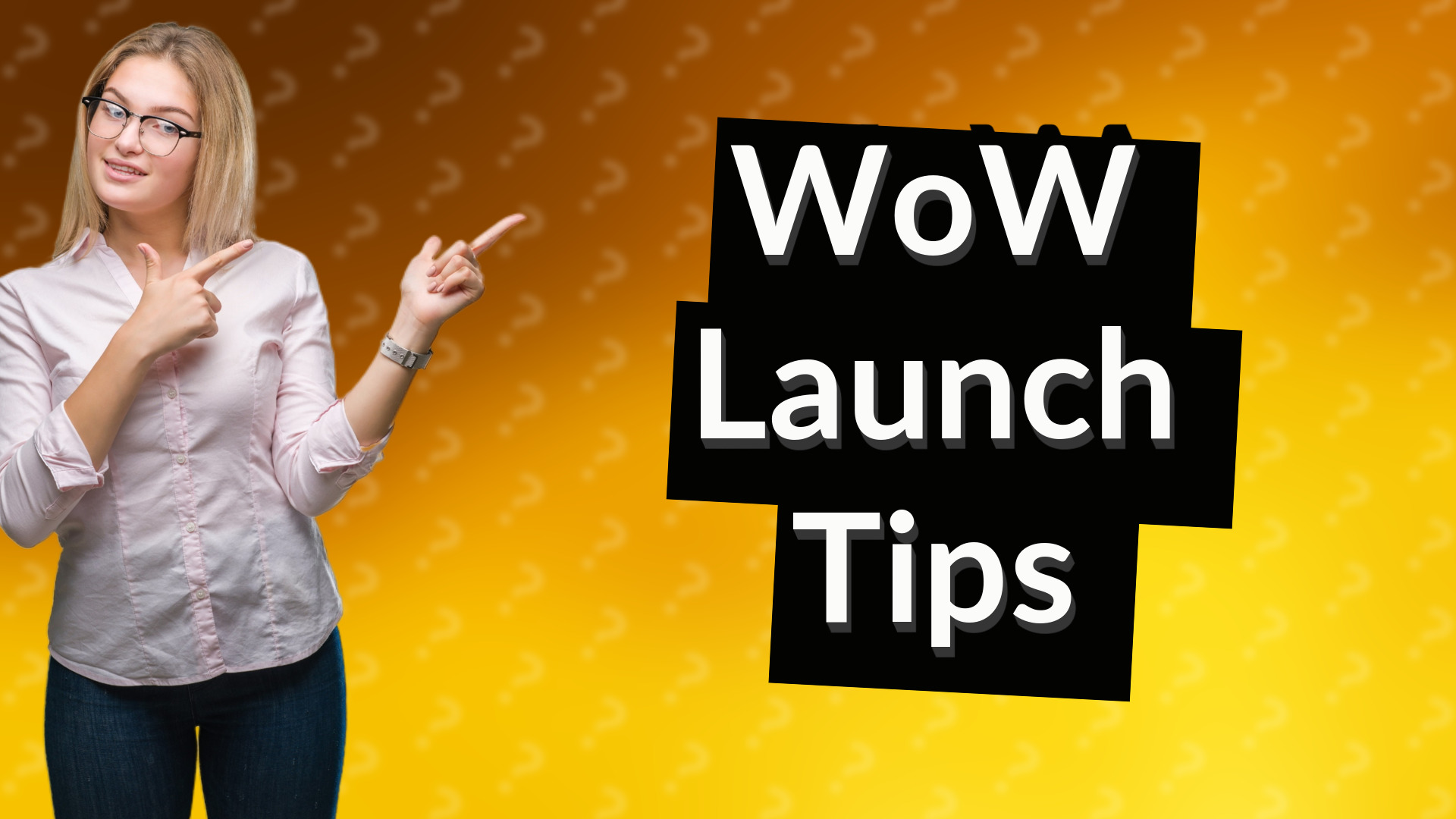 WoW Launch Tips