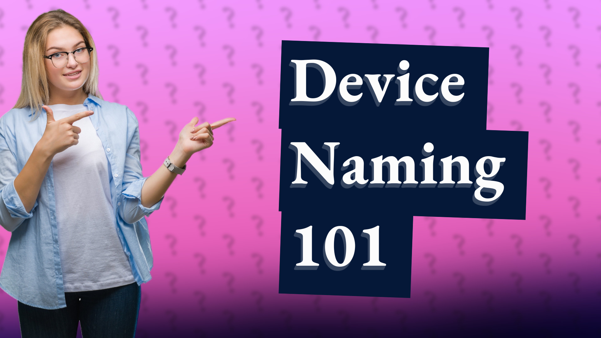 Device Naming 101