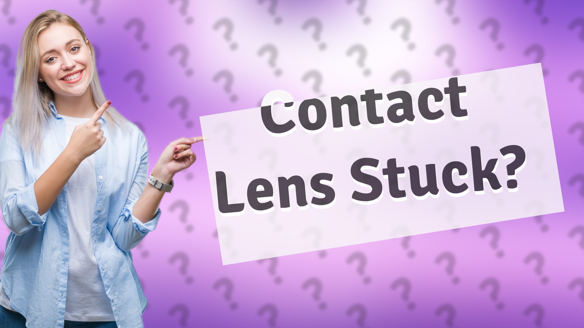 Contact Lens Stuck?