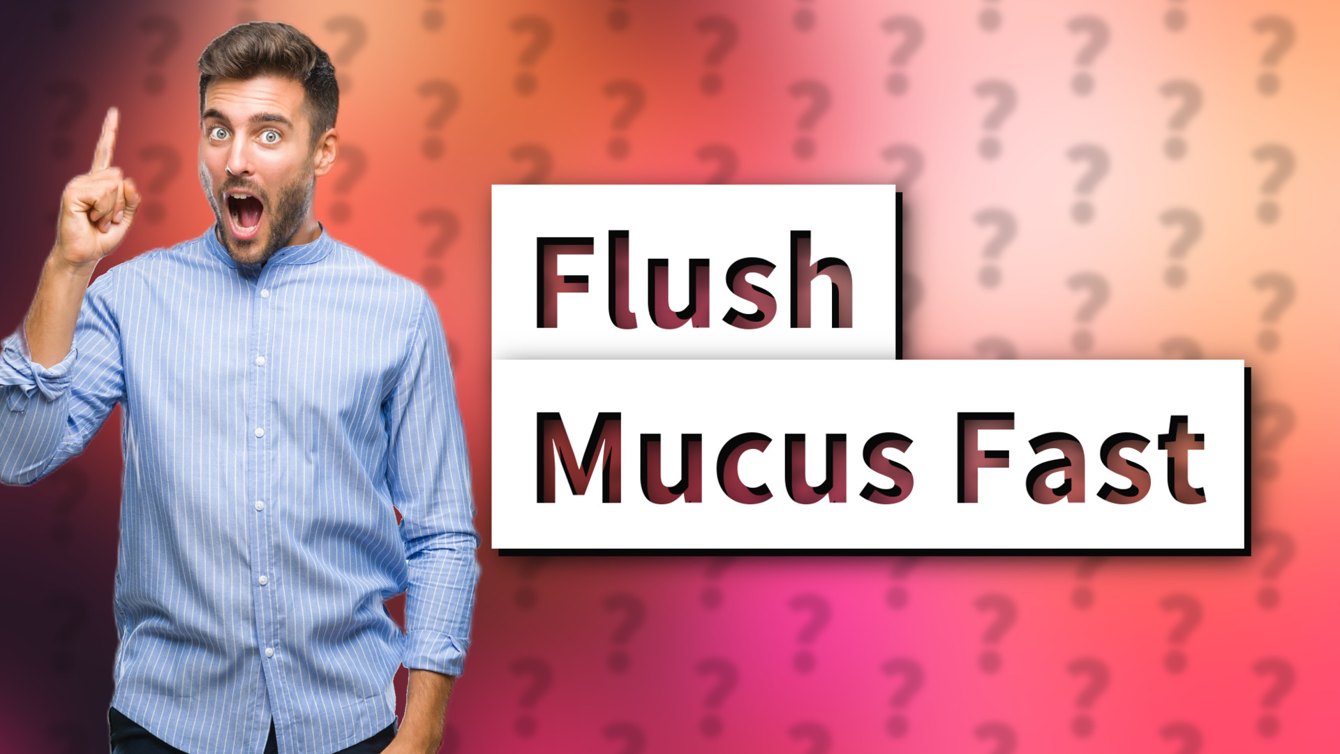 Flush Mucus Fast